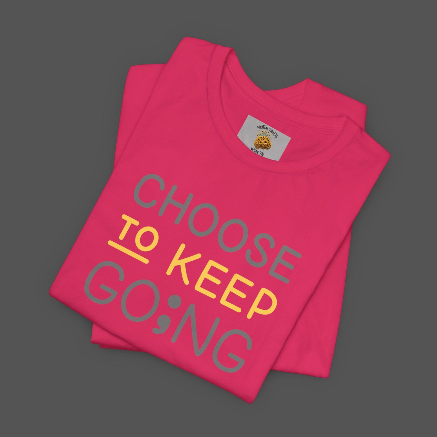 Semi-Colon-Choose To Keep Going-Mental Health Awareness- Unisex Short Sleeve T-shirt - Mental Health Wear TN