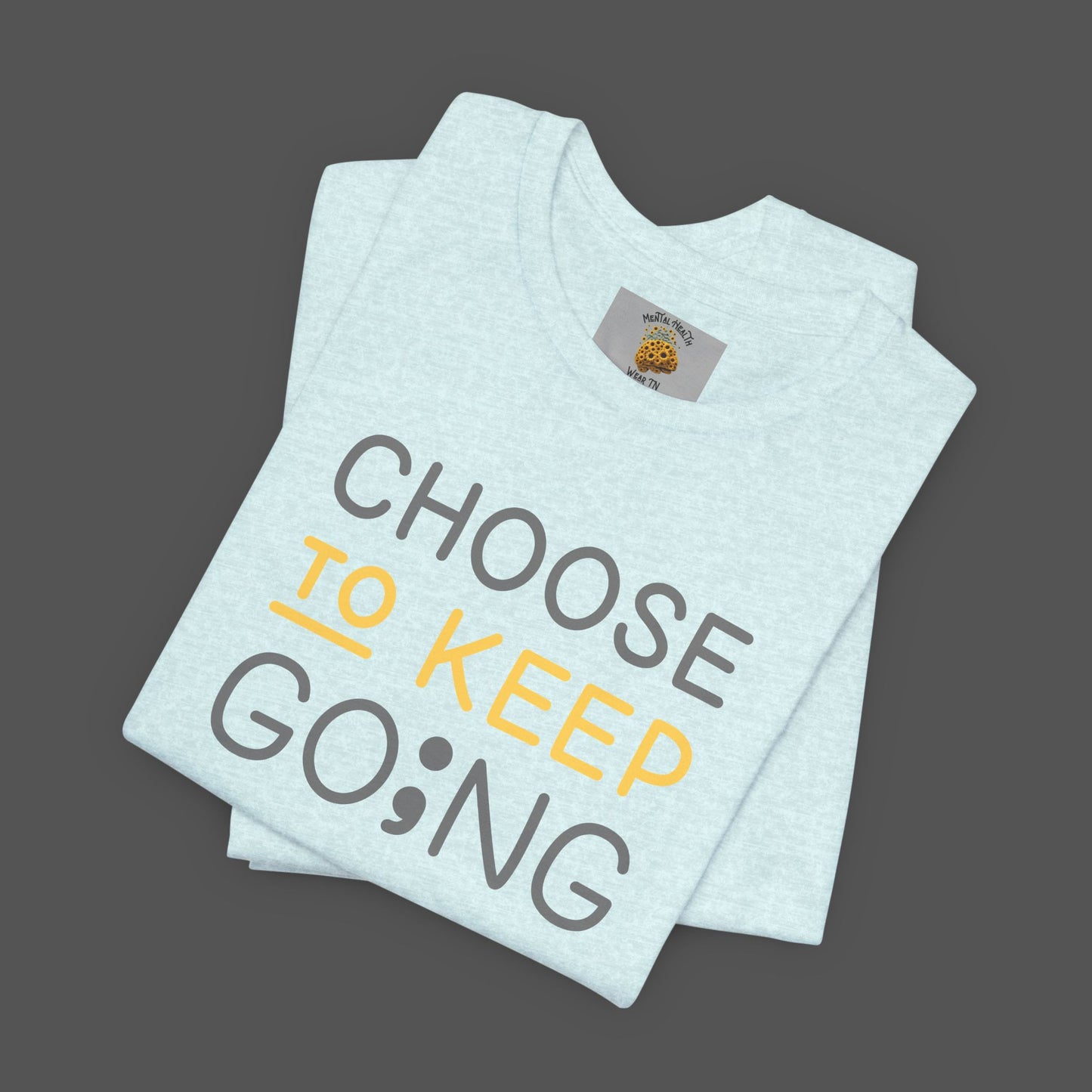 Semi-Colon-Choose To Keep Going-Mental Health Awareness- Unisex Short Sleeve T-shirt - Mental Health Wear TN