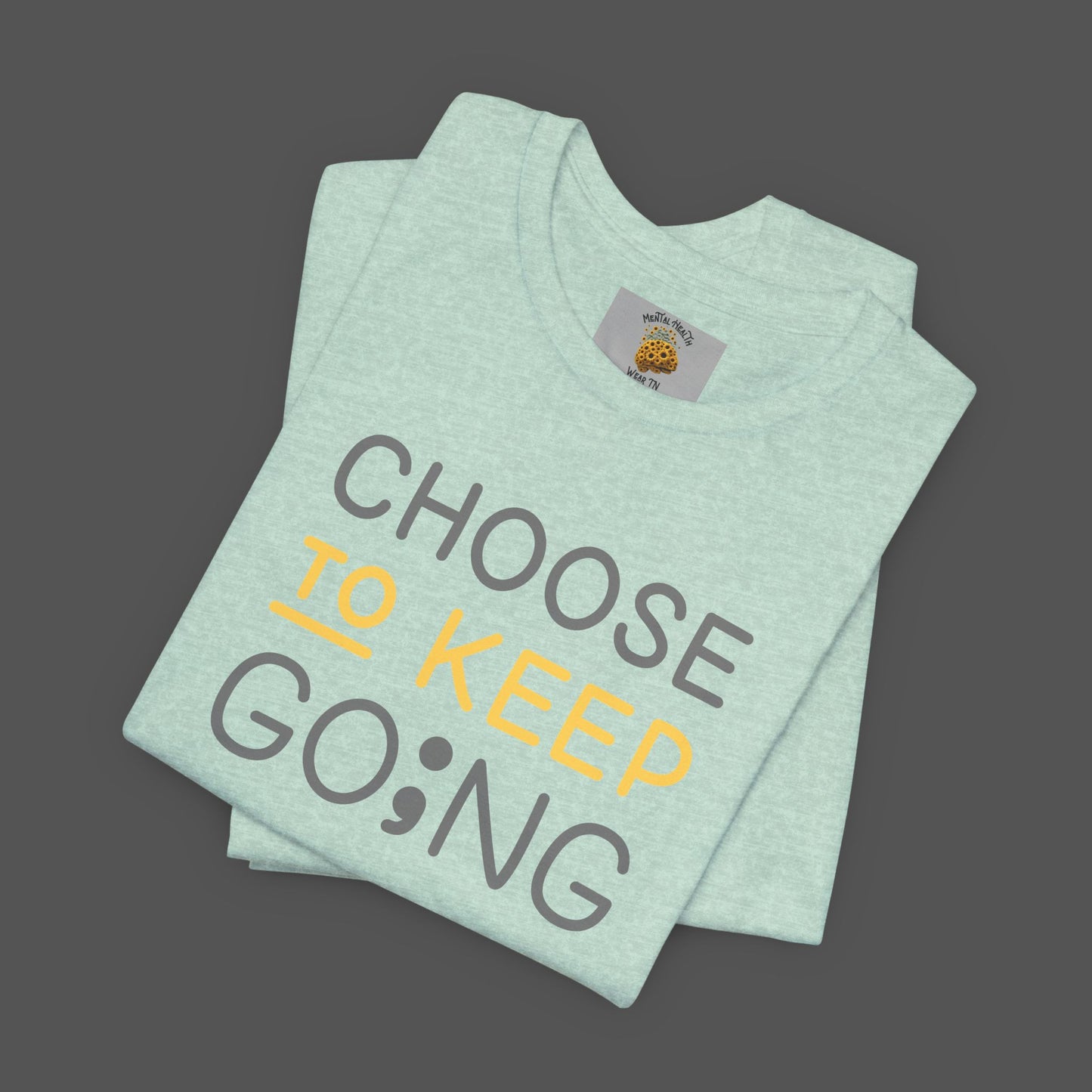 Semi-Colon-Choose To Keep Going-Mental Health Awareness- Unisex Short Sleeve T-shirt - Mental Health Wear TN