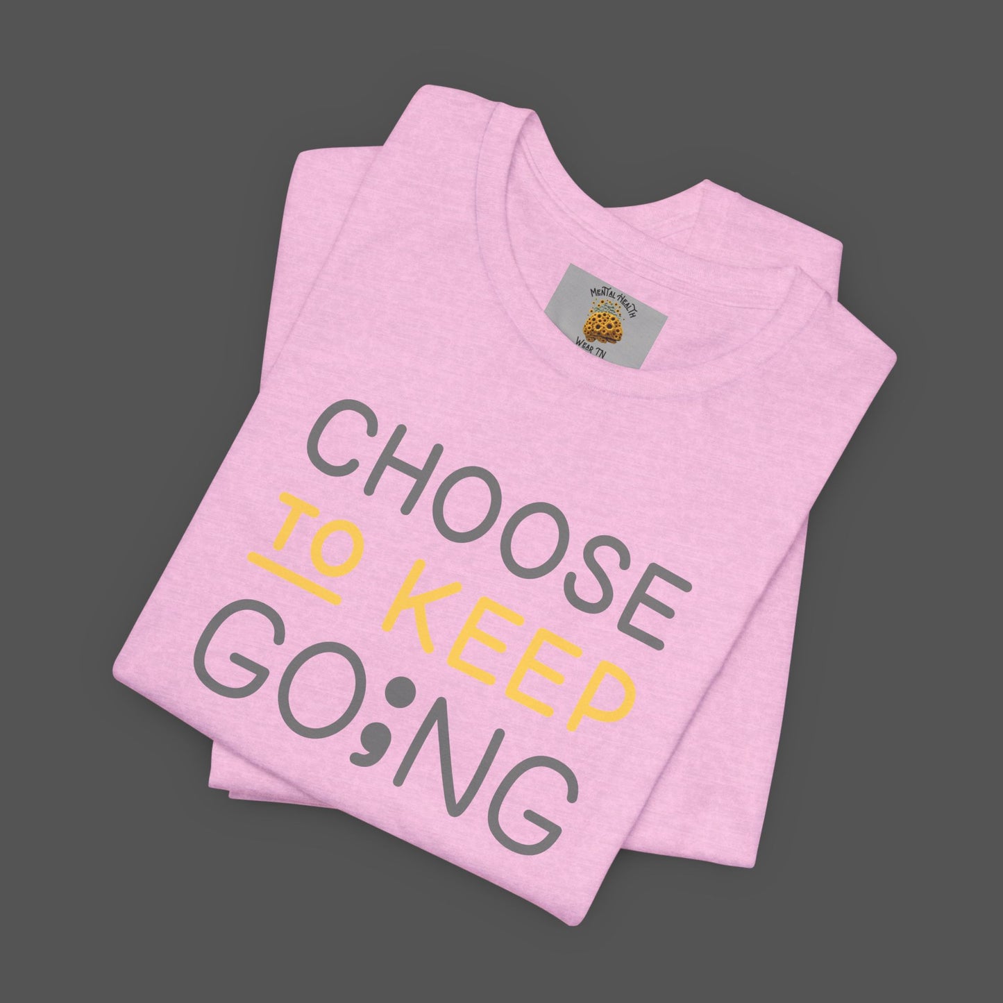 Semi-Colon-Choose To Keep Going-Mental Health Awareness- Unisex Short Sleeve T-shirt - Mental Health Wear TN