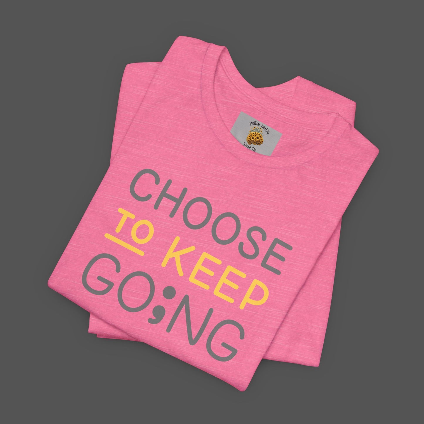 Semi-Colon-Choose To Keep Going-Mental Health Awareness- Unisex Short Sleeve T-shirt - Mental Health Wear TN