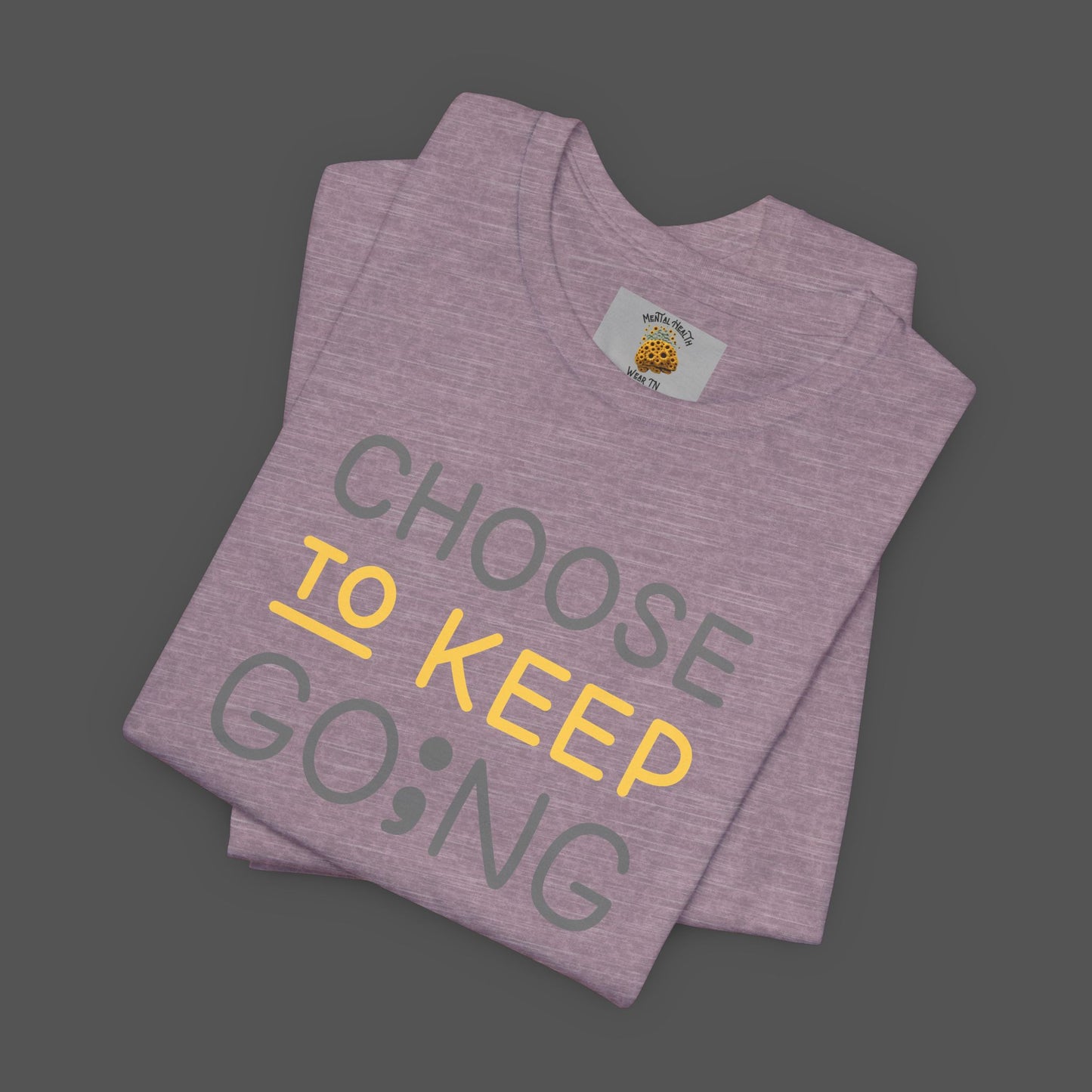 Semi-Colon-Choose To Keep Going-Mental Health Awareness- Unisex Short Sleeve T-shirt - Mental Health Wear TN