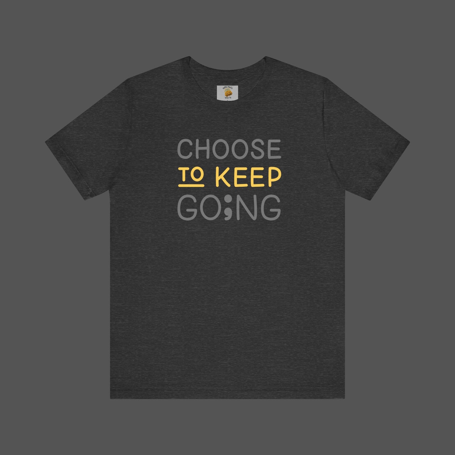 Semi-Colon-Choose To Keep Going-Mental Health Awareness- Unisex Short Sleeve T-shirt - Mental Health Wear TN