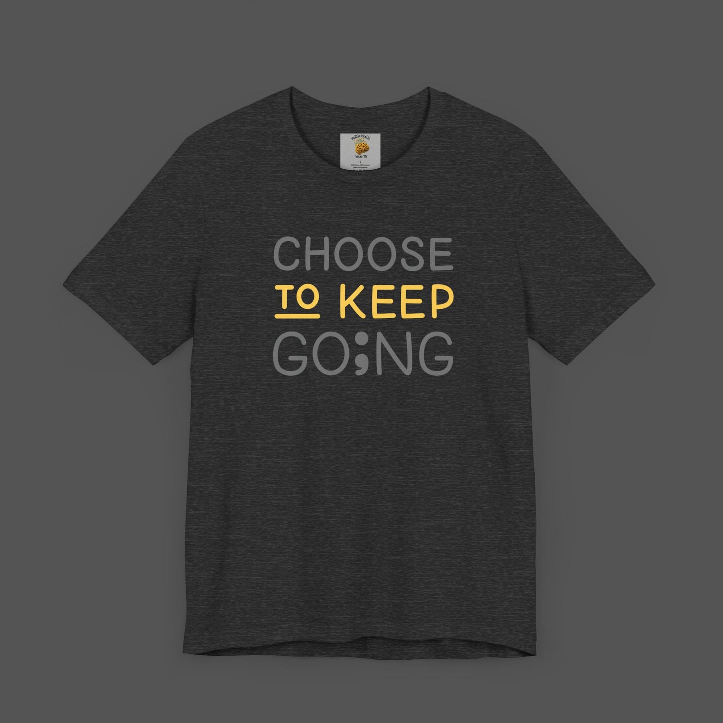 Semi-Colon-Choose To Keep Going-Mental Health Awareness- Unisex Short Sleeve T-shirt - Mental Health Wear TN