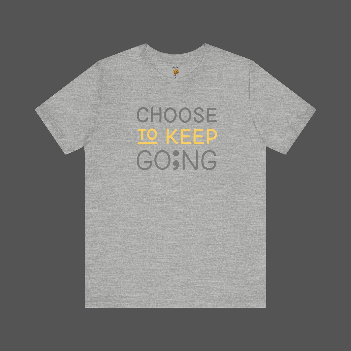 Semi-Colon-Choose To Keep Going-Mental Health Awareness- Unisex Short Sleeve T-shirt - Mental Health Wear TN