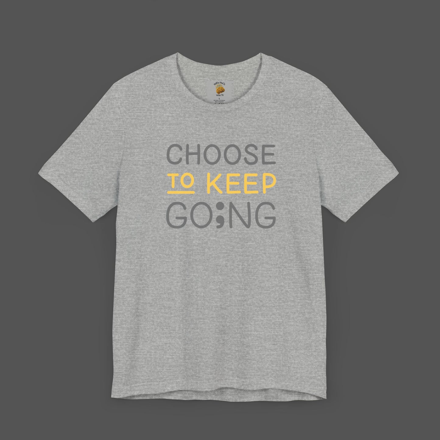 Semi-Colon-Choose To Keep Going-Mental Health Awareness- Unisex Short Sleeve T-shirt - Mental Health Wear TN