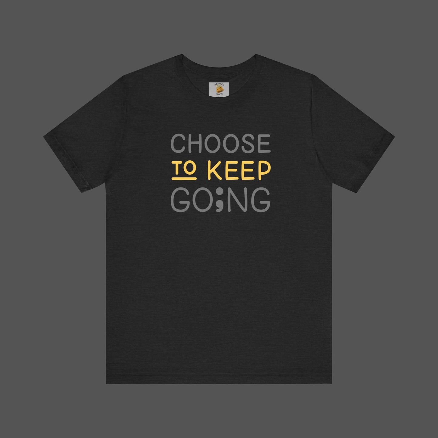 Semi-Colon-Choose To Keep Going-Mental Health Awareness- Unisex Short Sleeve T-shirt - Mental Health Wear TN