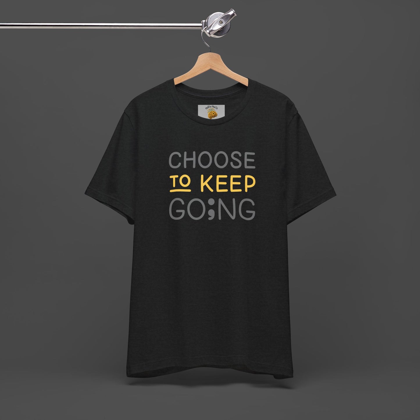 Semi-Colon-Choose To Keep Going-Mental Health Awareness- Unisex Short Sleeve T-shirt - Mental Health Wear TN