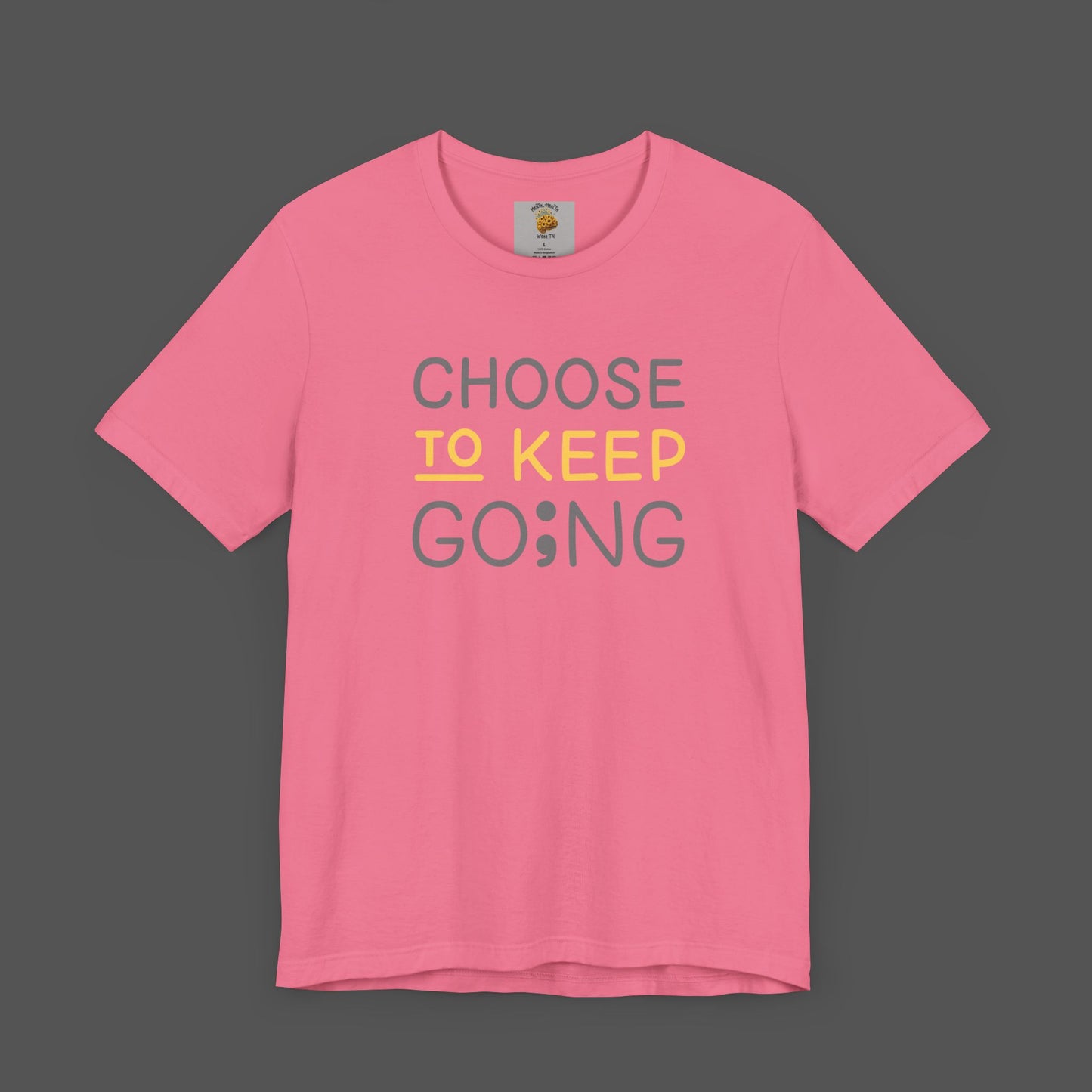 Semi-Colon-Choose To Keep Going-Mental Health Awareness- Unisex Short Sleeve T-shirt - Mental Health Wear TN