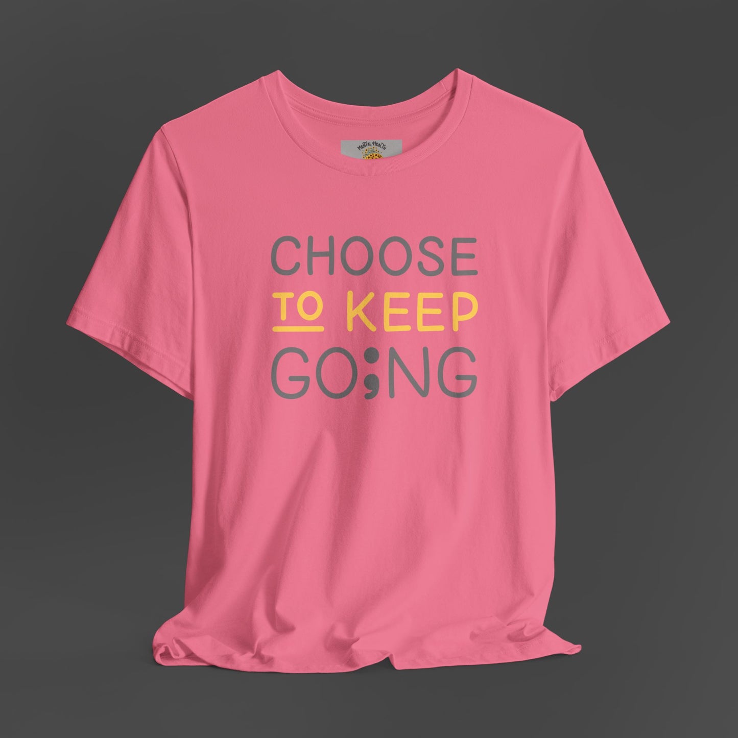 Semi-Colon-Choose To Keep Going-Mental Health Awareness- Unisex Short Sleeve T-shirt - Mental Health Wear TN
