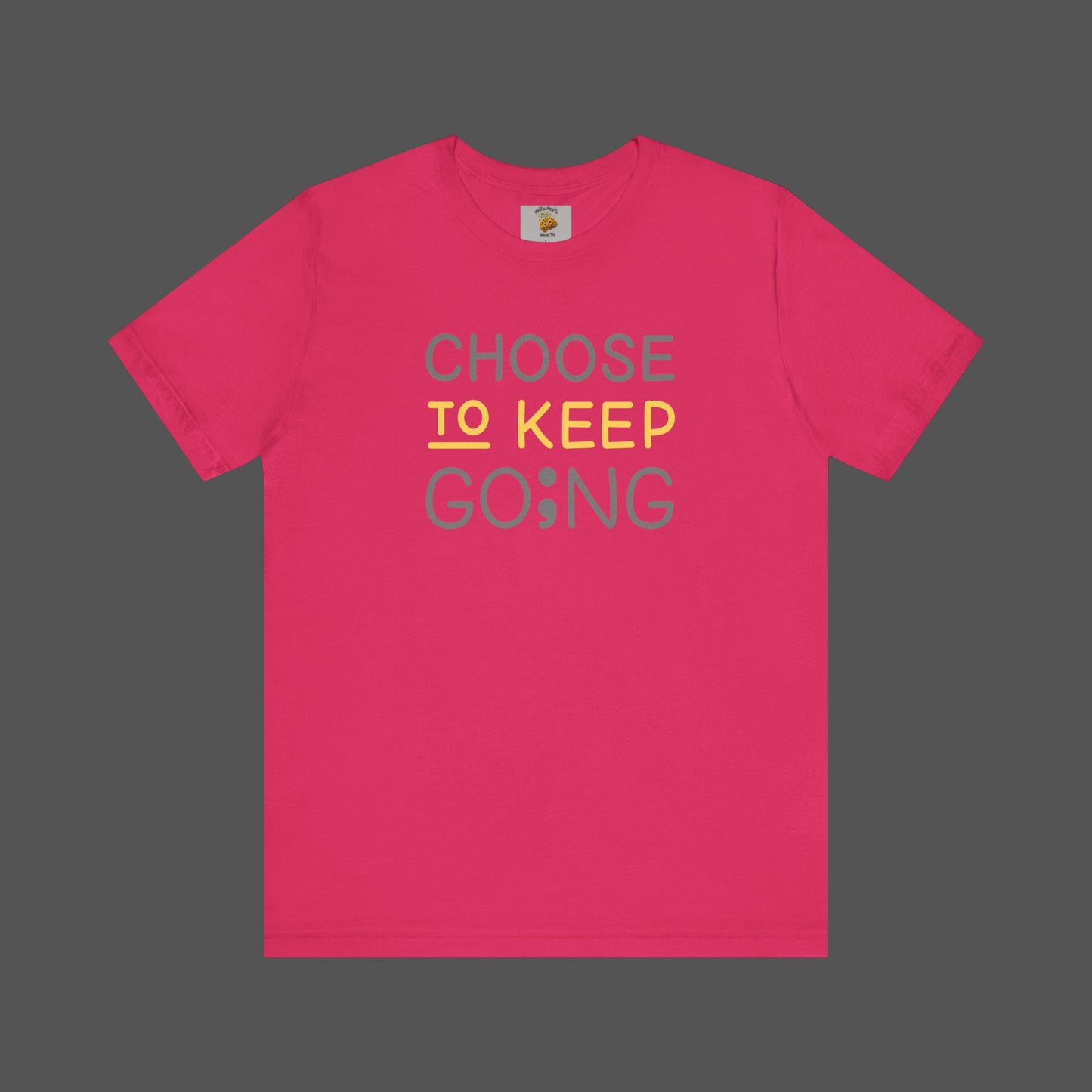 Semi-Colon-Choose To Keep Going-Mental Health Awareness- Unisex Short Sleeve T-shirt - Mental Health Wear TN