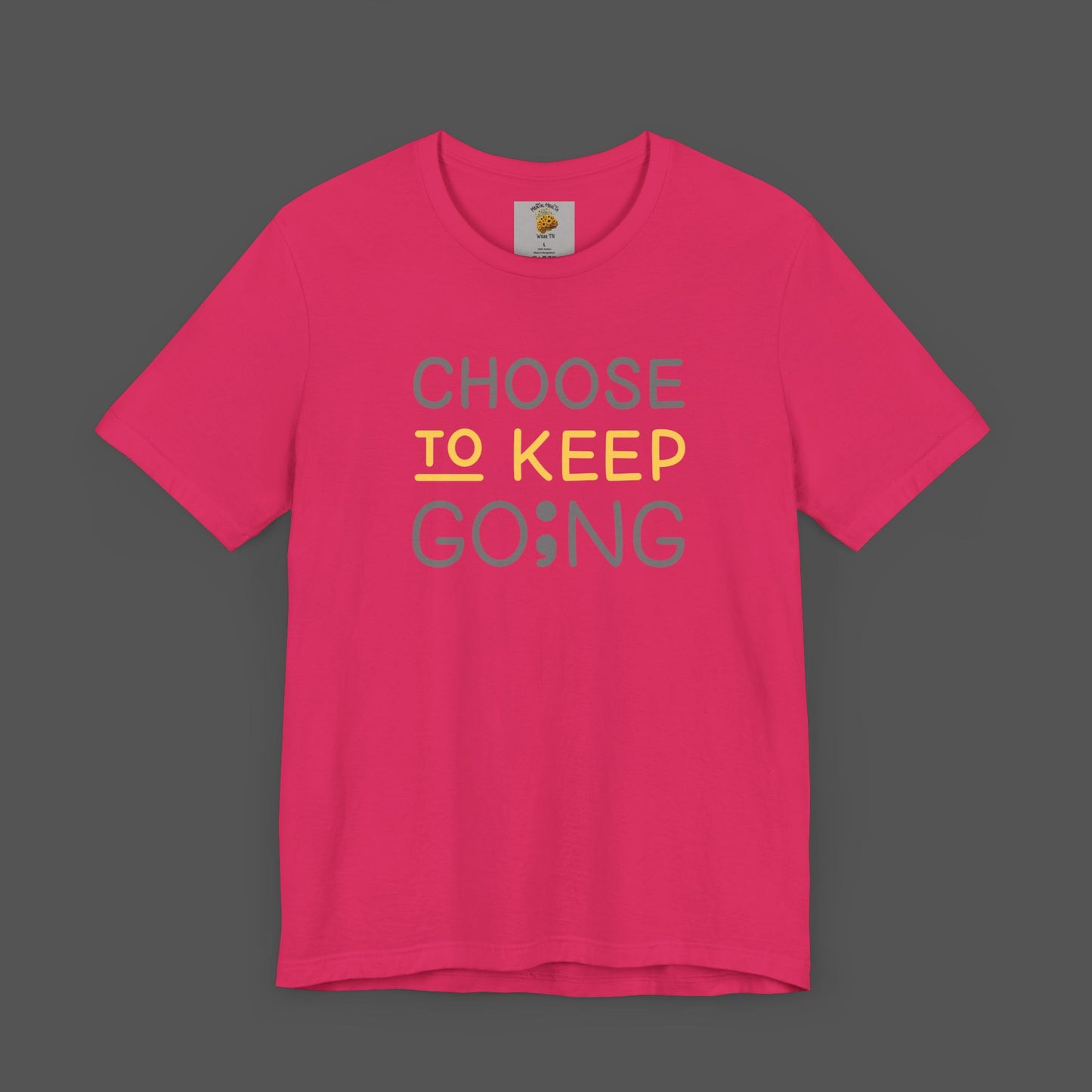 Semi-Colon-Choose To Keep Going-Mental Health Awareness- Unisex Short Sleeve T-shirt - Mental Health Wear TN