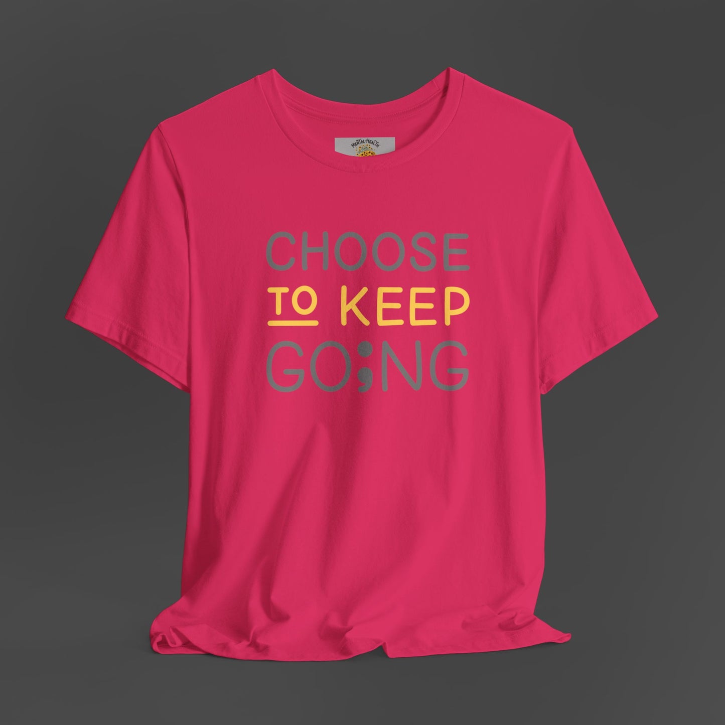 Semi-Colon-Choose To Keep Going-Mental Health Awareness- Unisex Short Sleeve T-shirt - Mental Health Wear TN