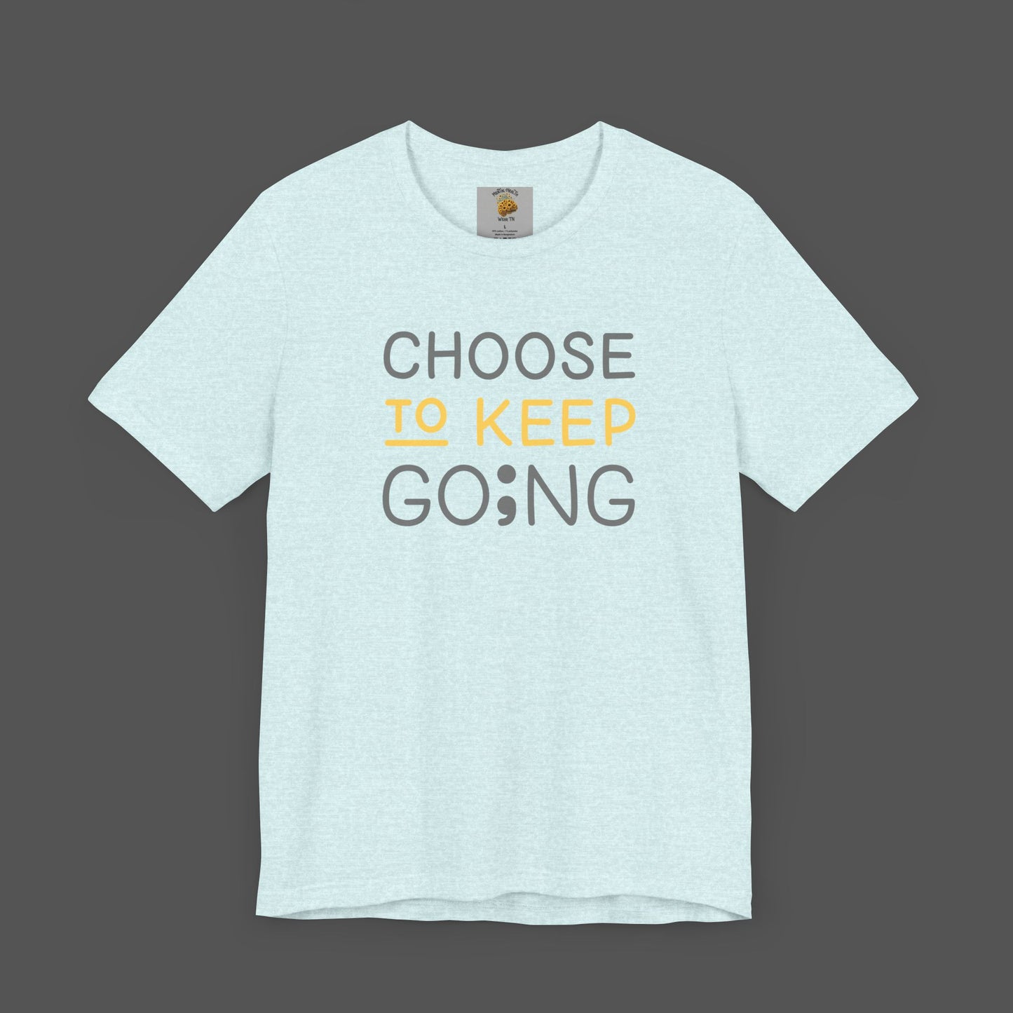 Semi-Colon-Choose To Keep Going-Mental Health Awareness- Unisex Short Sleeve T-shirt - Mental Health Wear TN
