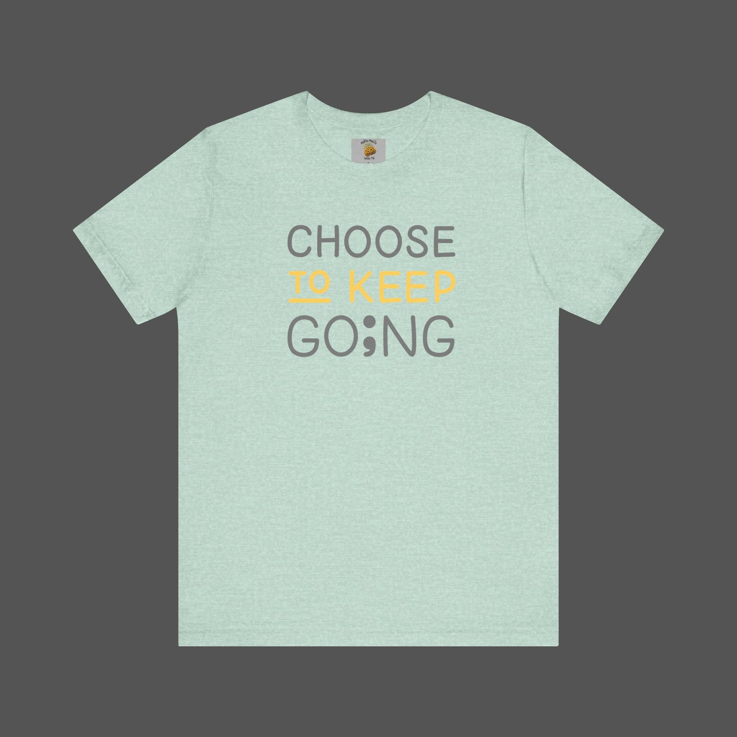 Semi-Colon-Choose To Keep Going-Mental Health Awareness- Unisex Short Sleeve T-shirt - Mental Health Wear TN