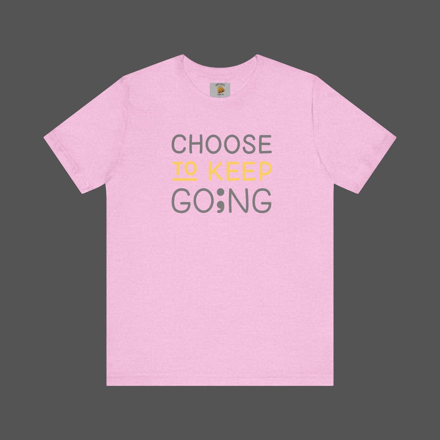 Semi-Colon-Choose To Keep Going-Mental Health Awareness- Unisex Short Sleeve T-shirt - Mental Health Wear TN