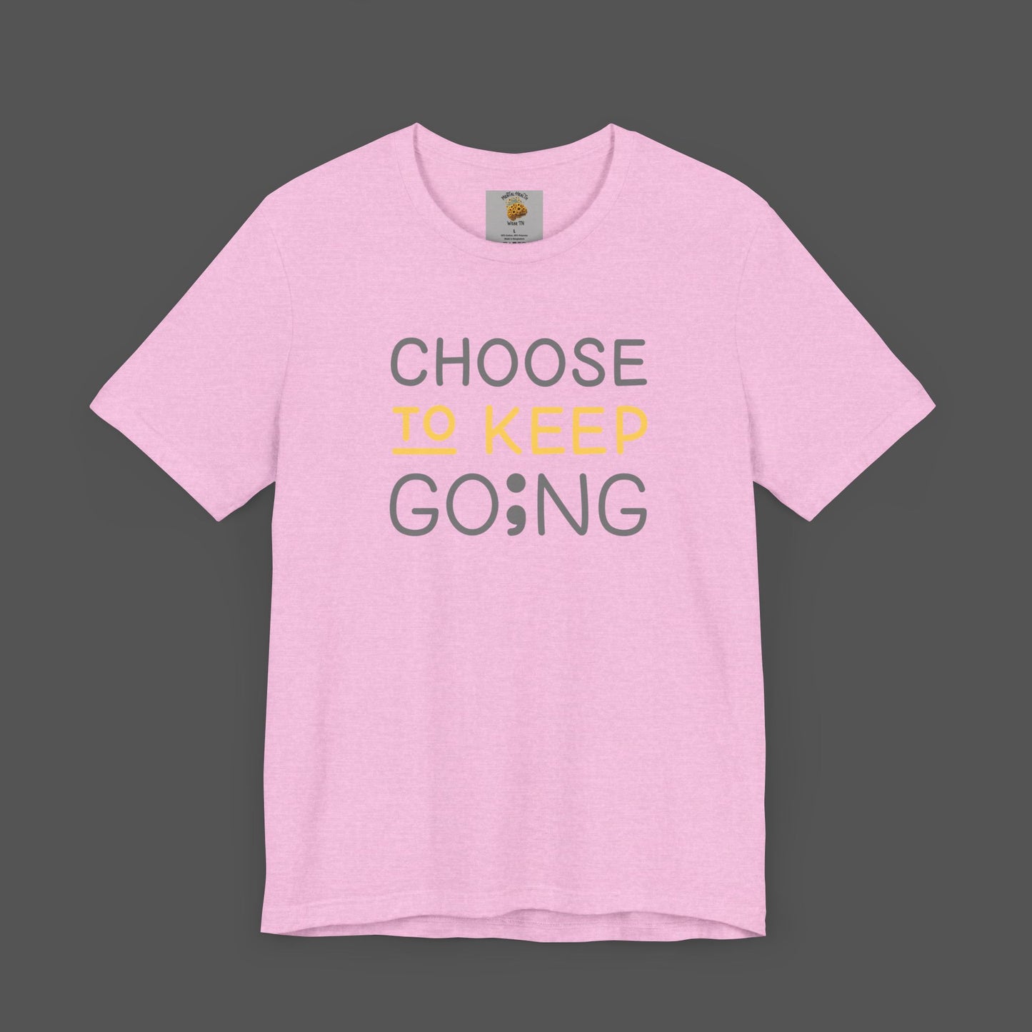 Semi-Colon-Choose To Keep Going-Mental Health Awareness- Unisex Short Sleeve T-shirt - Mental Health Wear TN