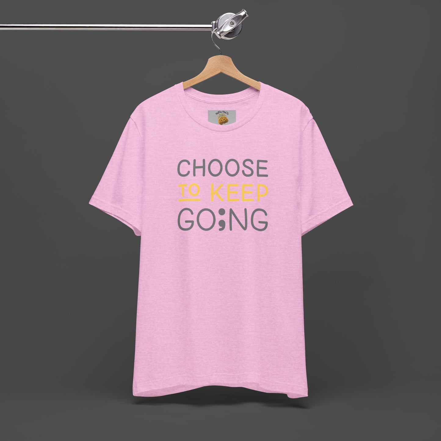Semi-Colon-Choose To Keep Going-Mental Health Awareness- Unisex Short Sleeve T-shirt - Mental Health Wear TN