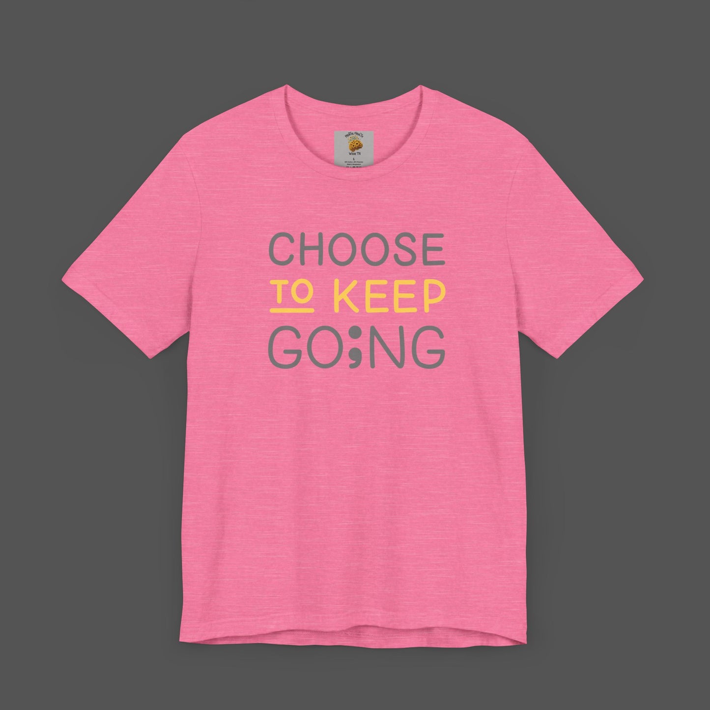 Semi-Colon-Choose To Keep Going-Mental Health Awareness- Unisex Short Sleeve T-shirt - Mental Health Wear TN