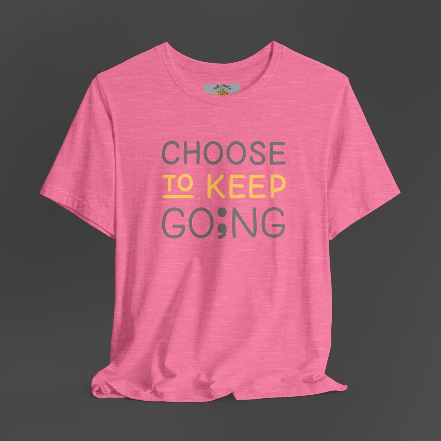 Semi-Colon-Choose To Keep Going-Mental Health Awareness- Unisex Short Sleeve T-shirt - Mental Health Wear TN
