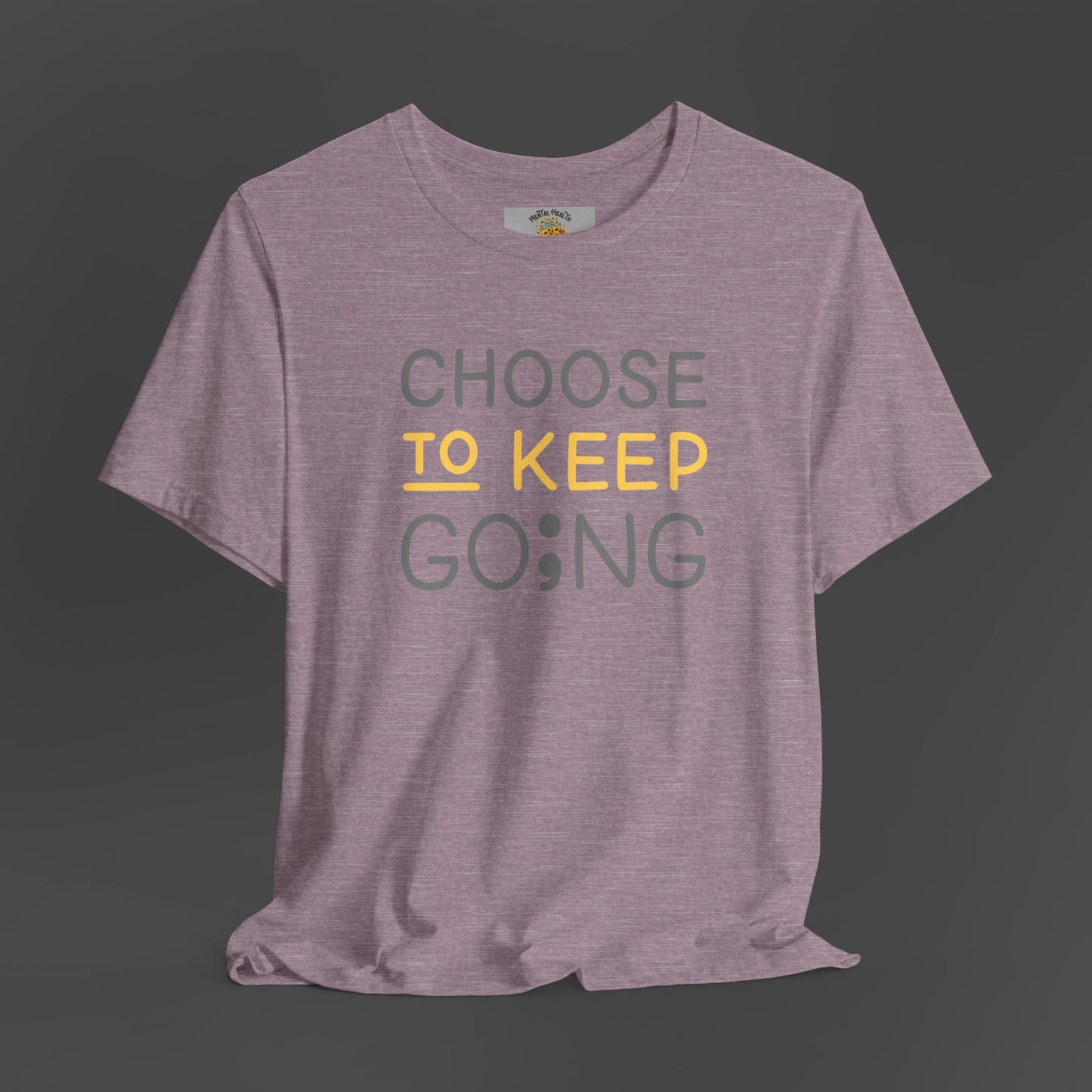 Semi-Colon-Choose To Keep Going-Mental Health Awareness- Unisex Short Sleeve T-shirt - Mental Health Wear TN