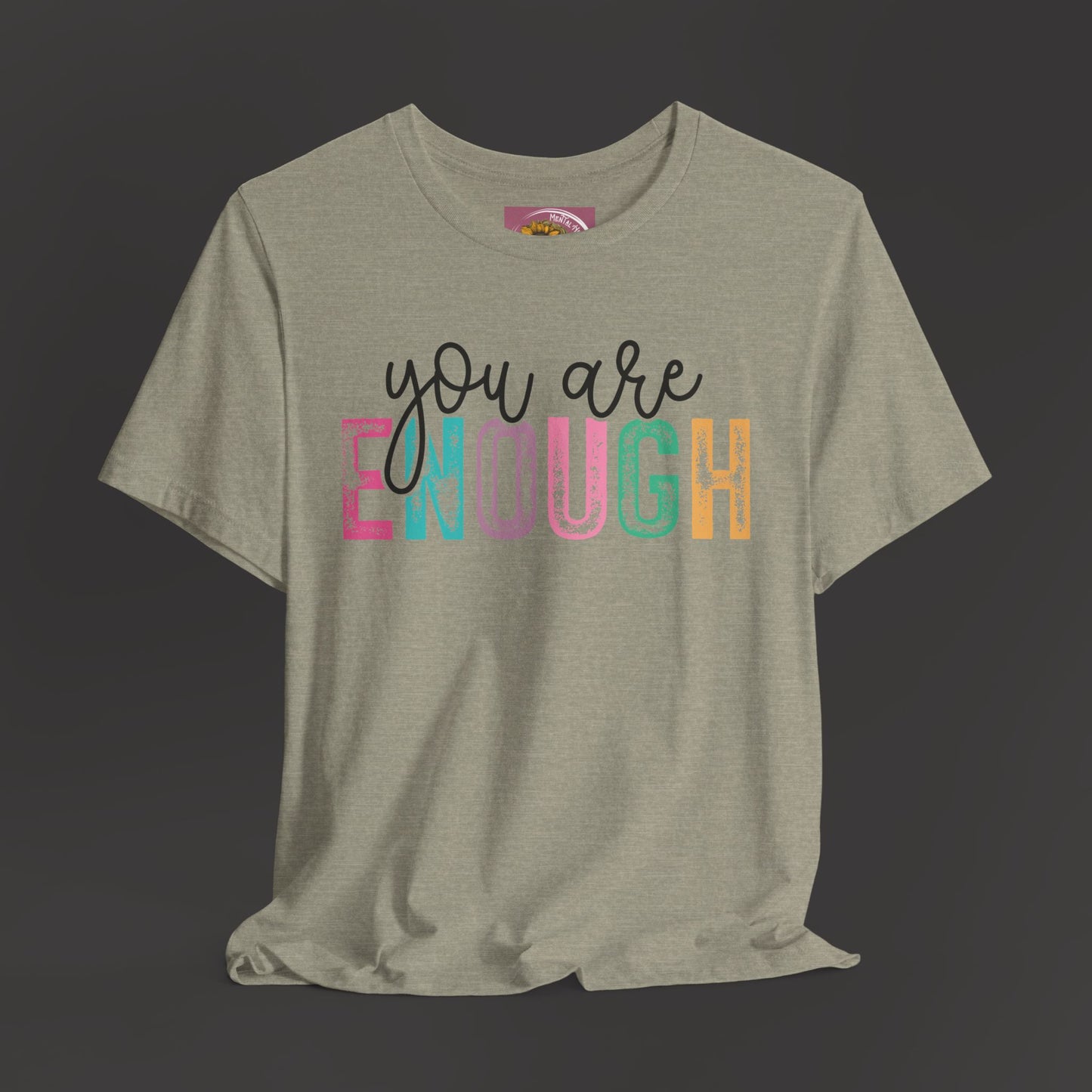 Mental Health Awareness -You Are Enough- Tee Shirt - Mental Health Wear TN