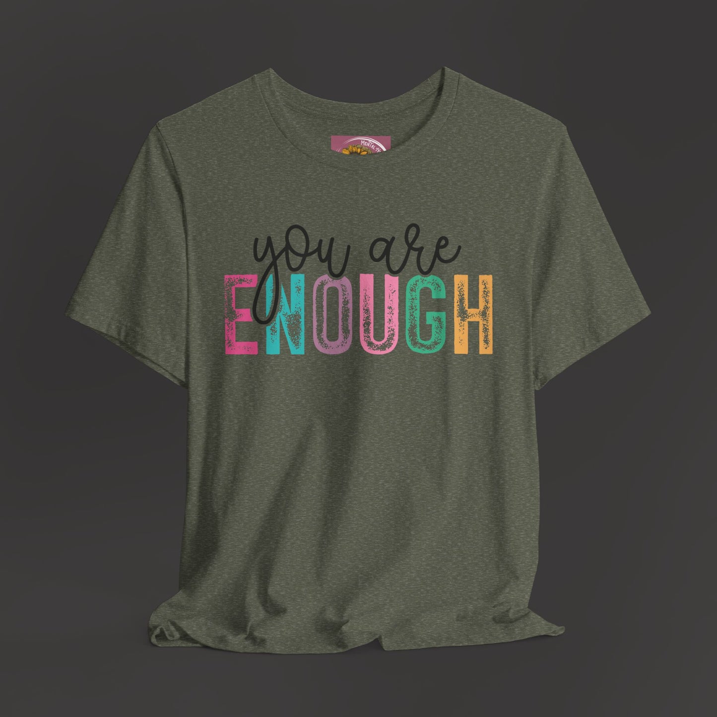 Mental Health Awareness -You Are Enough- Tee Shirt - Mental Health Wear TN