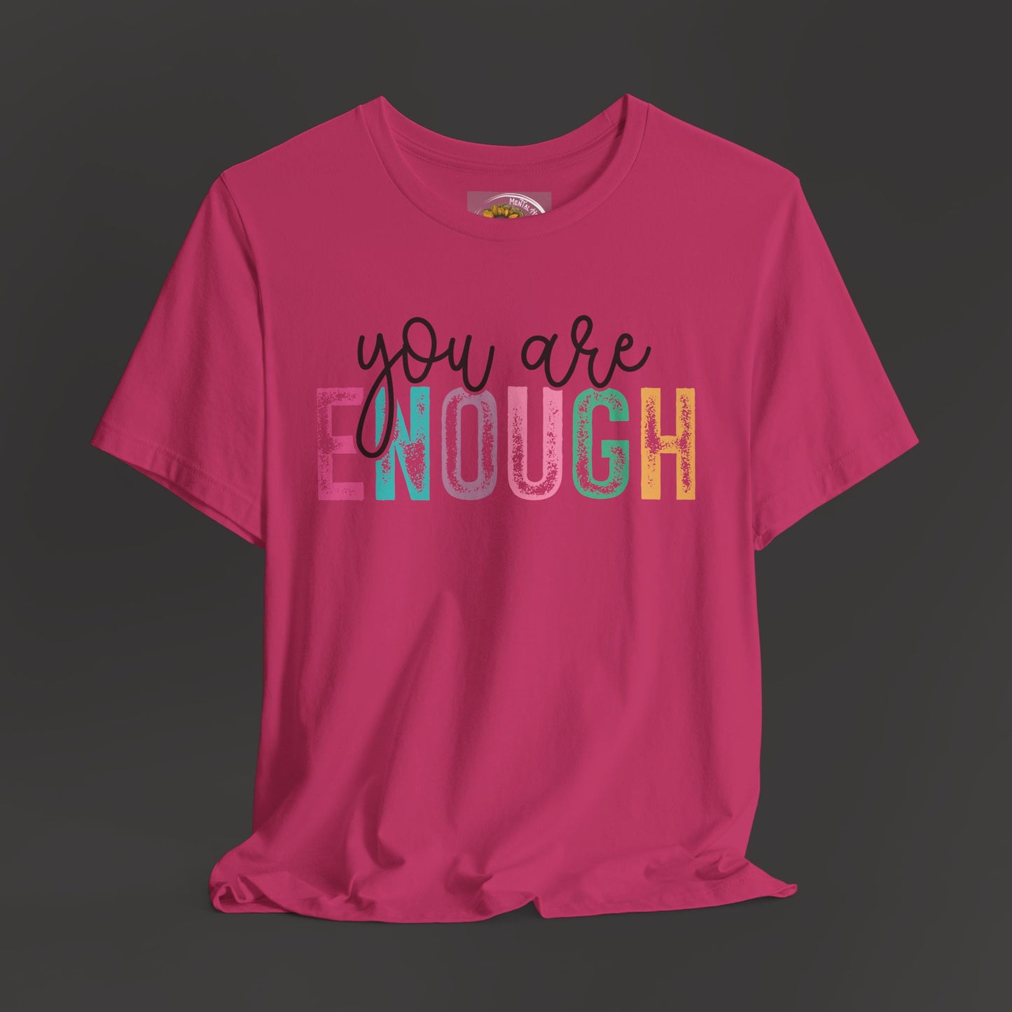 Mental Health Awareness -You Are Enough- Tee Shirt - Mental Health Wear TN