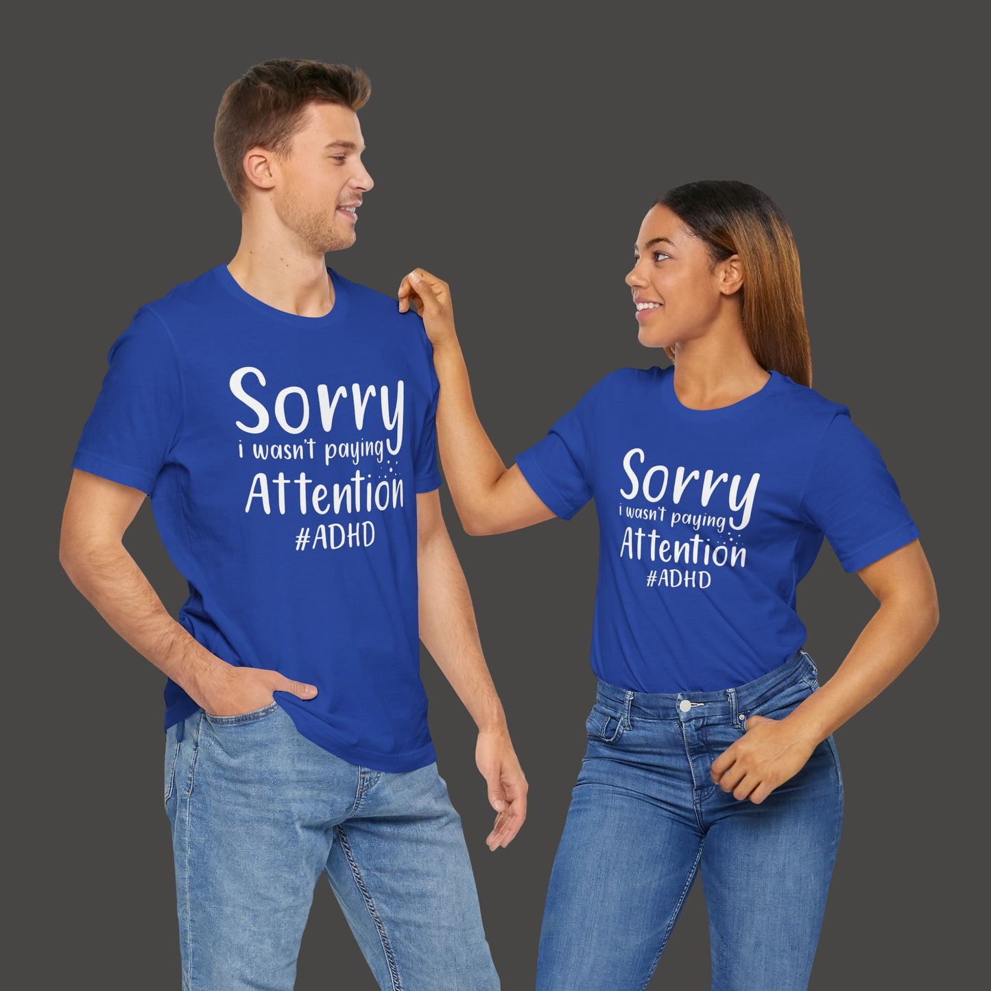 Sorry I Wasn't Paying Attention # ADHD- Unisex Short Sleeve Tee Shirt - Mental Health Wear TN