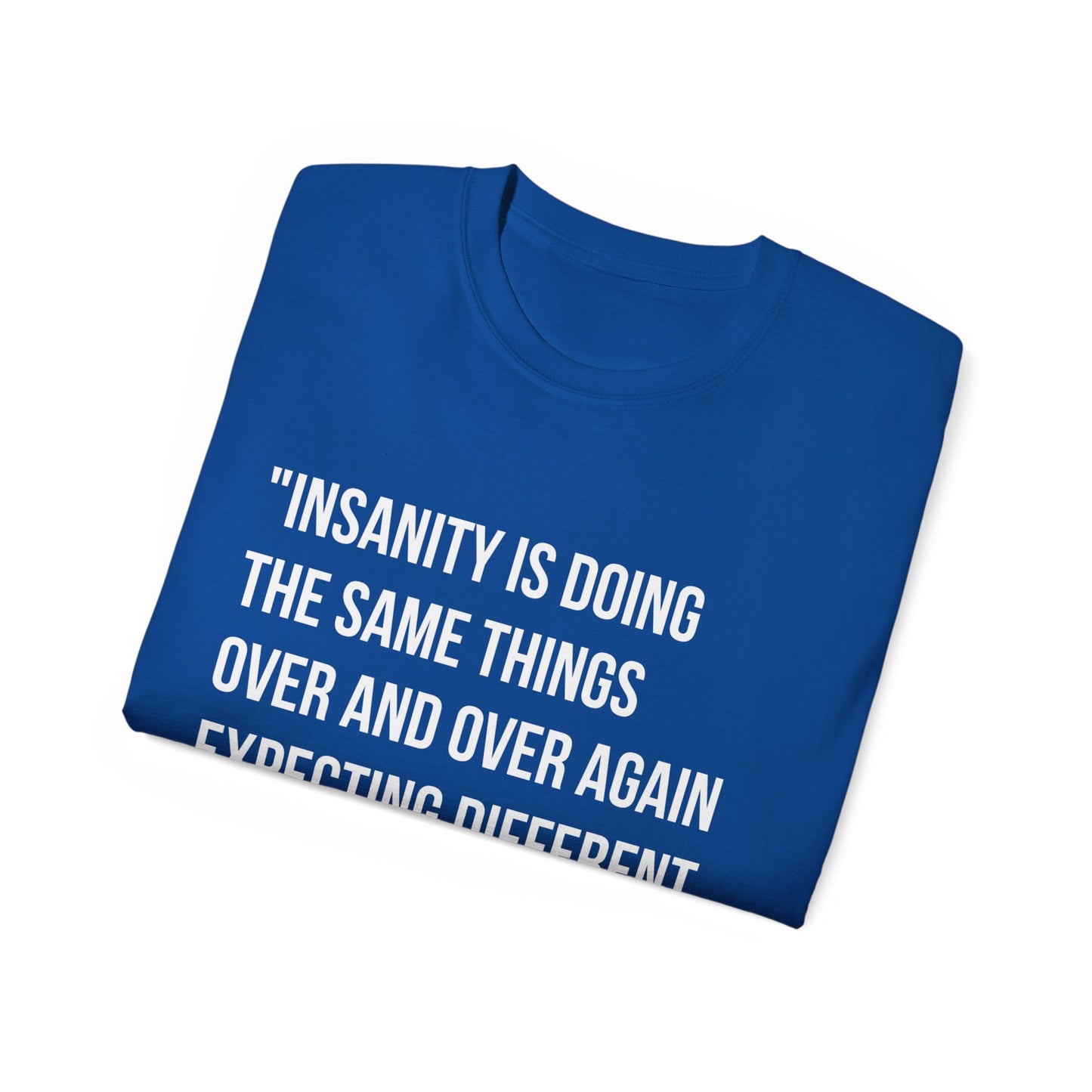 Einstein Quote - Recovery and Mental Health Inspiration Unisex Ultra Cotton Tee - Mental Health Wear TN