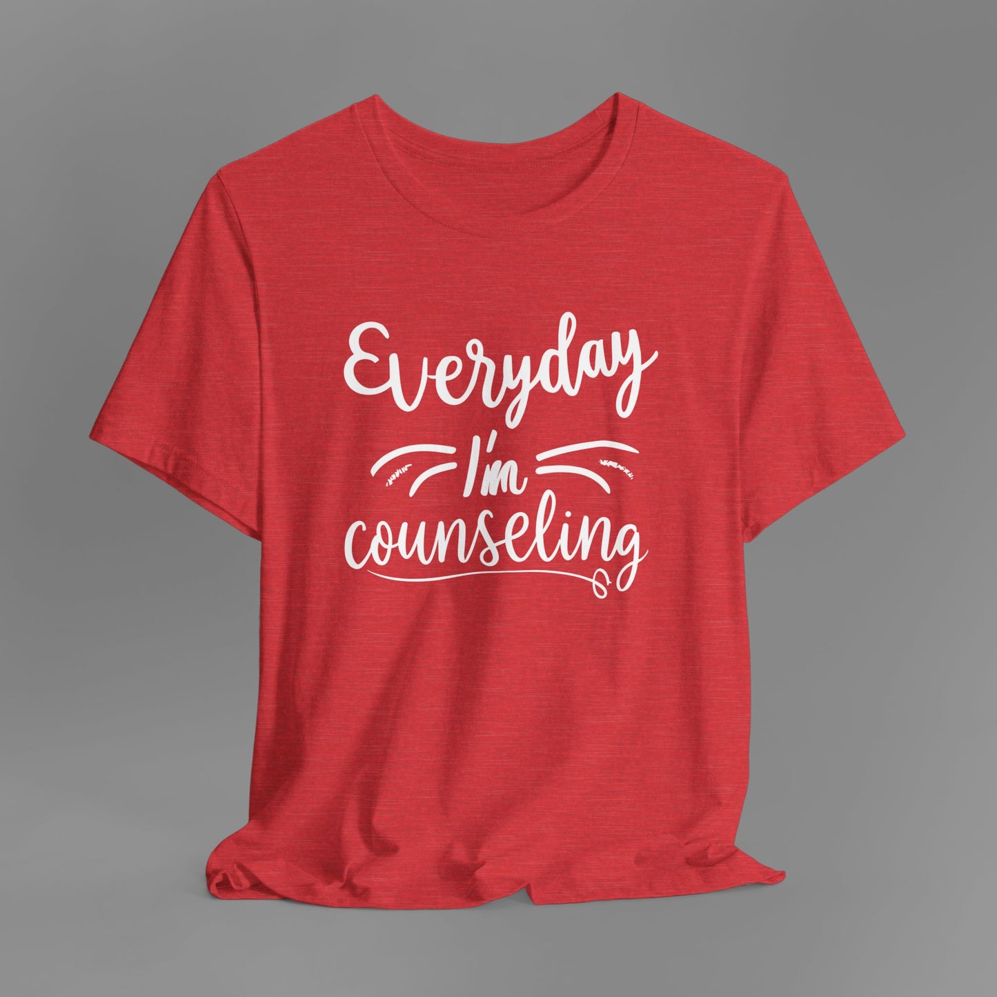Everyday I'm Counseling-Counseling Mental Health Care Occupation- Unisex Short Sleeve T-Shirt - Mental Health Wear TN
