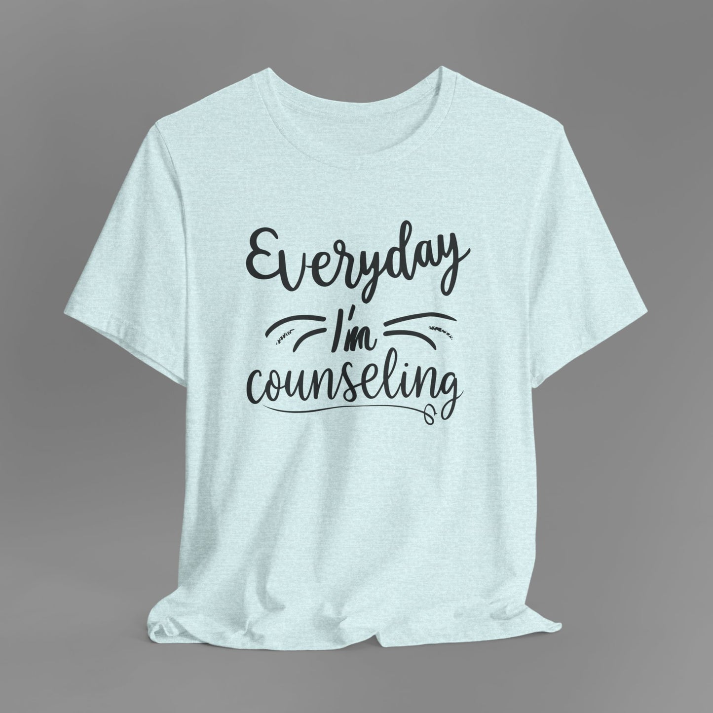 Everyday I'm Counseling-Counseling Mental Health Care Occupation- Unisex Short Sleeve T-Shirt - Mental Health Wear TN