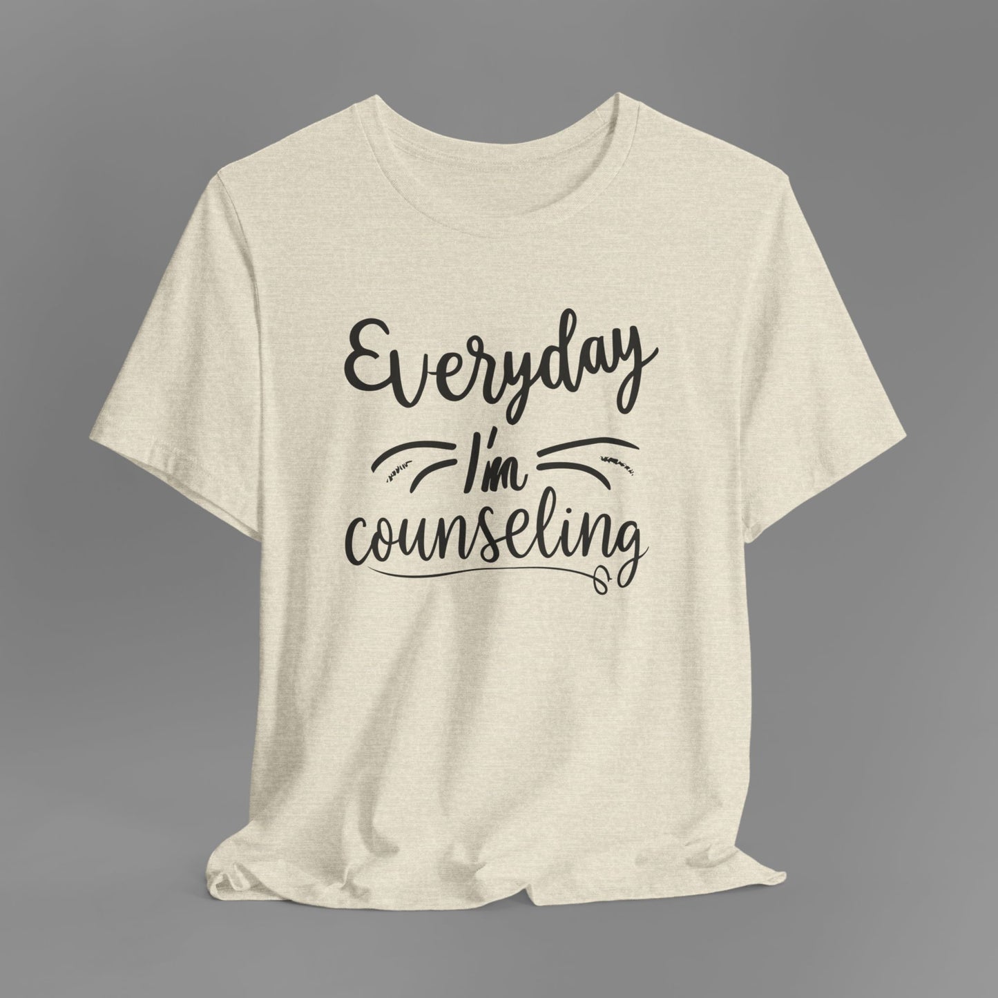 Everyday I'm Counseling-Counseling Mental Health Care Occupation- Unisex Short Sleeve T-Shirt - Mental Health Wear TN