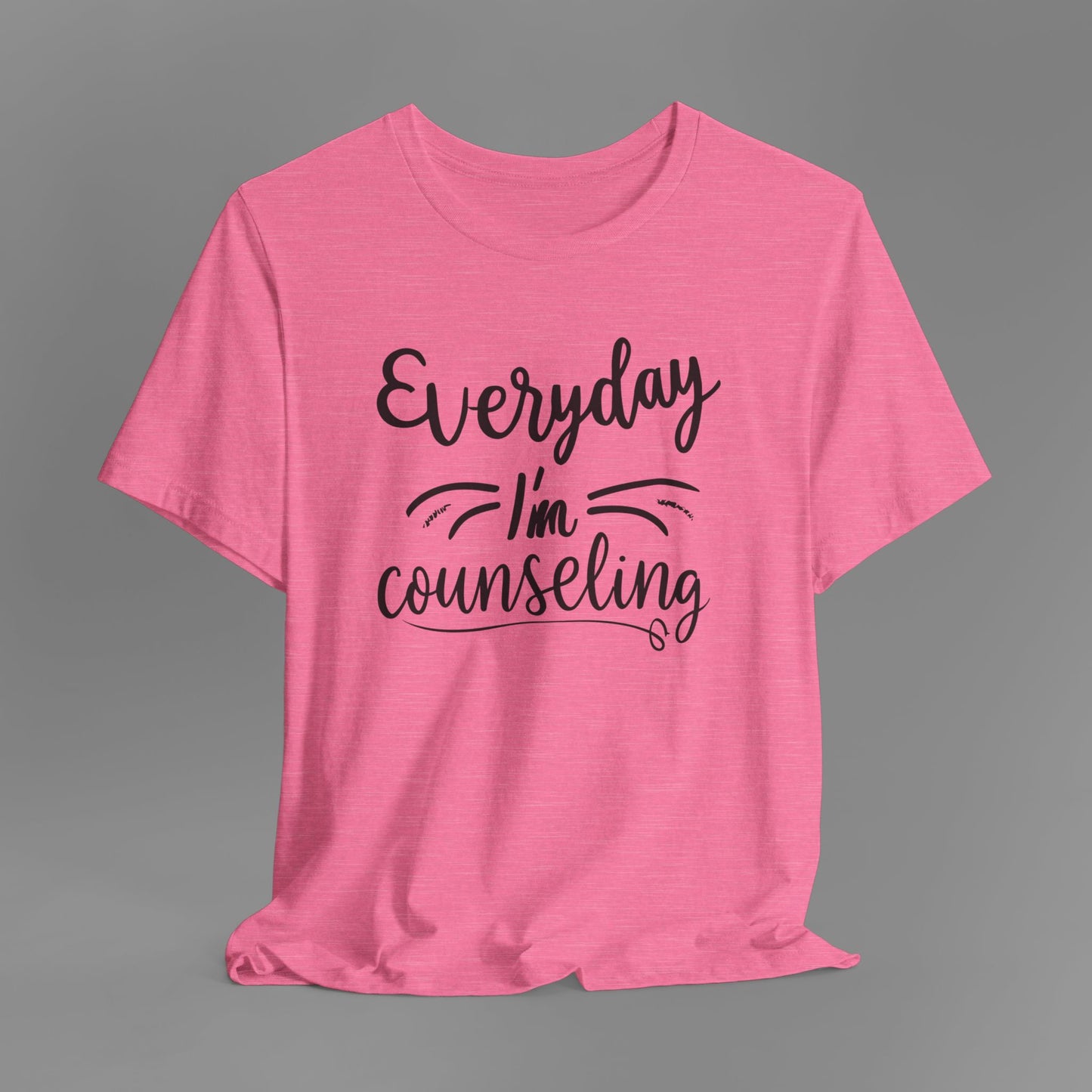Everyday I'm Counseling-Counseling Mental Health Care Occupation- Unisex Short Sleeve T-Shirt - Mental Health Wear TN