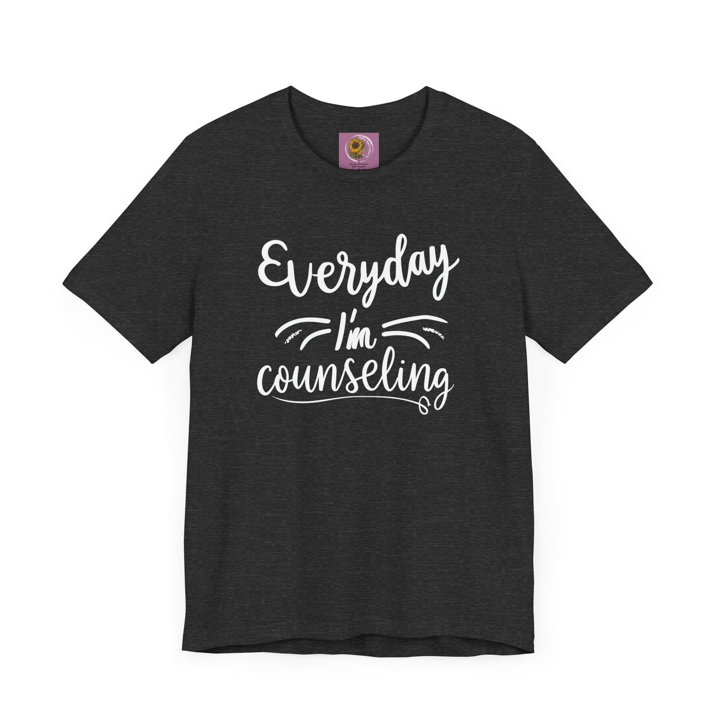 Everyday I'm Counseling-Counseling Mental Health Care Occupation- Unisex Short Sleeve T-Shirt - Mental Health Wear TN