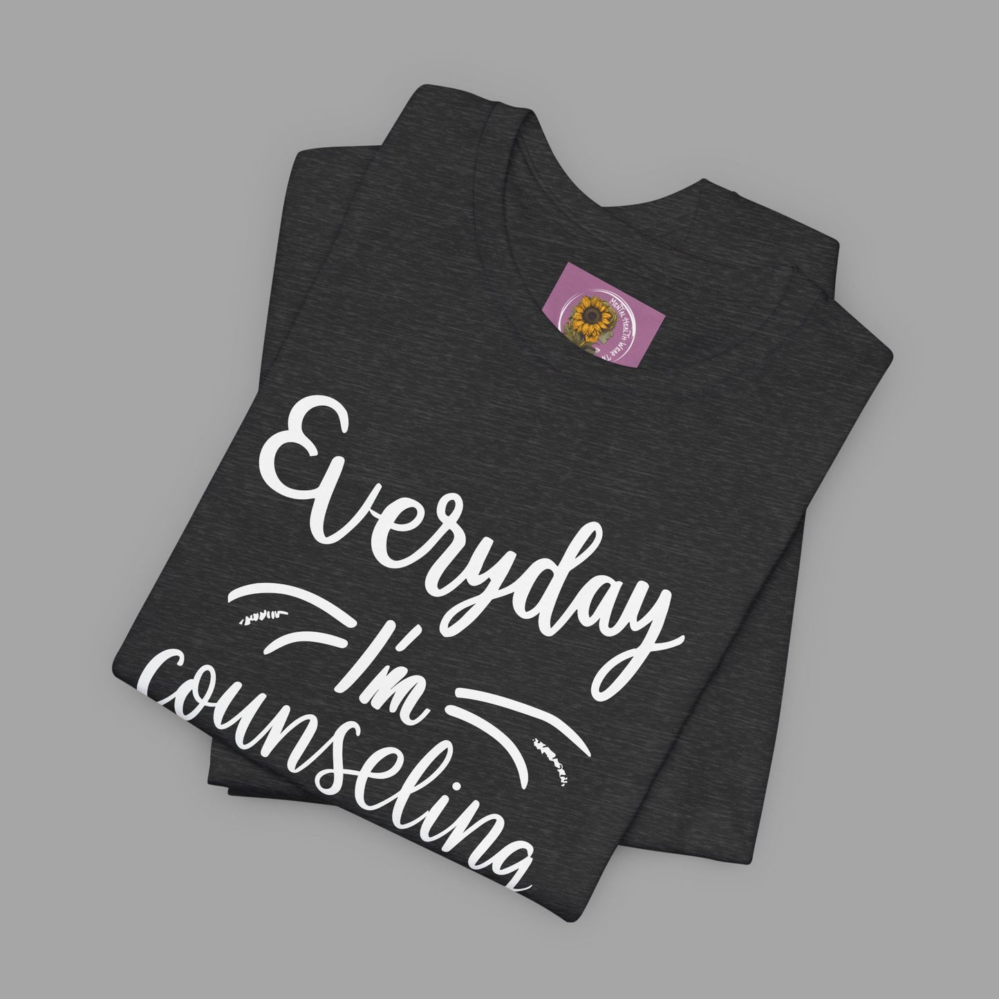 Everyday I'm Counseling-Counseling Mental Health Care Occupation- Unisex Short Sleeve T-Shirt - Mental Health Wear TN