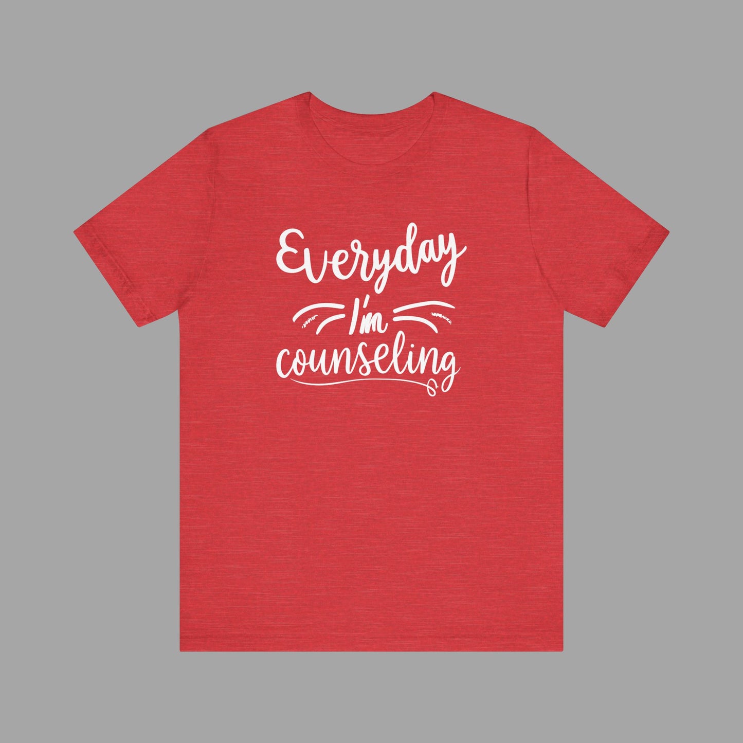 Everyday I'm Counseling-Counseling Mental Health Care Occupation- Unisex Short Sleeve T-Shirt - Mental Health Wear TN