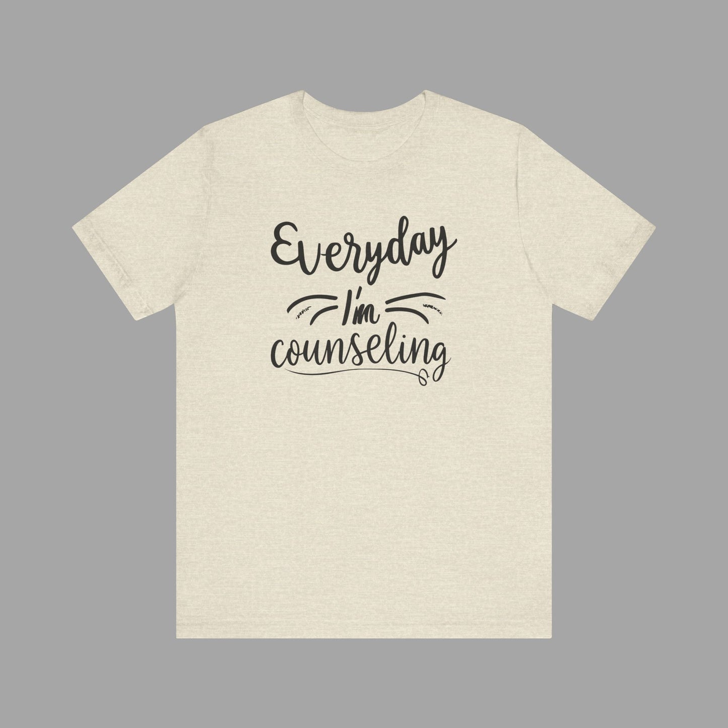 Everyday I'm Counseling-Counseling Mental Health Care Occupation- Unisex Short Sleeve T-Shirt - Mental Health Wear TN