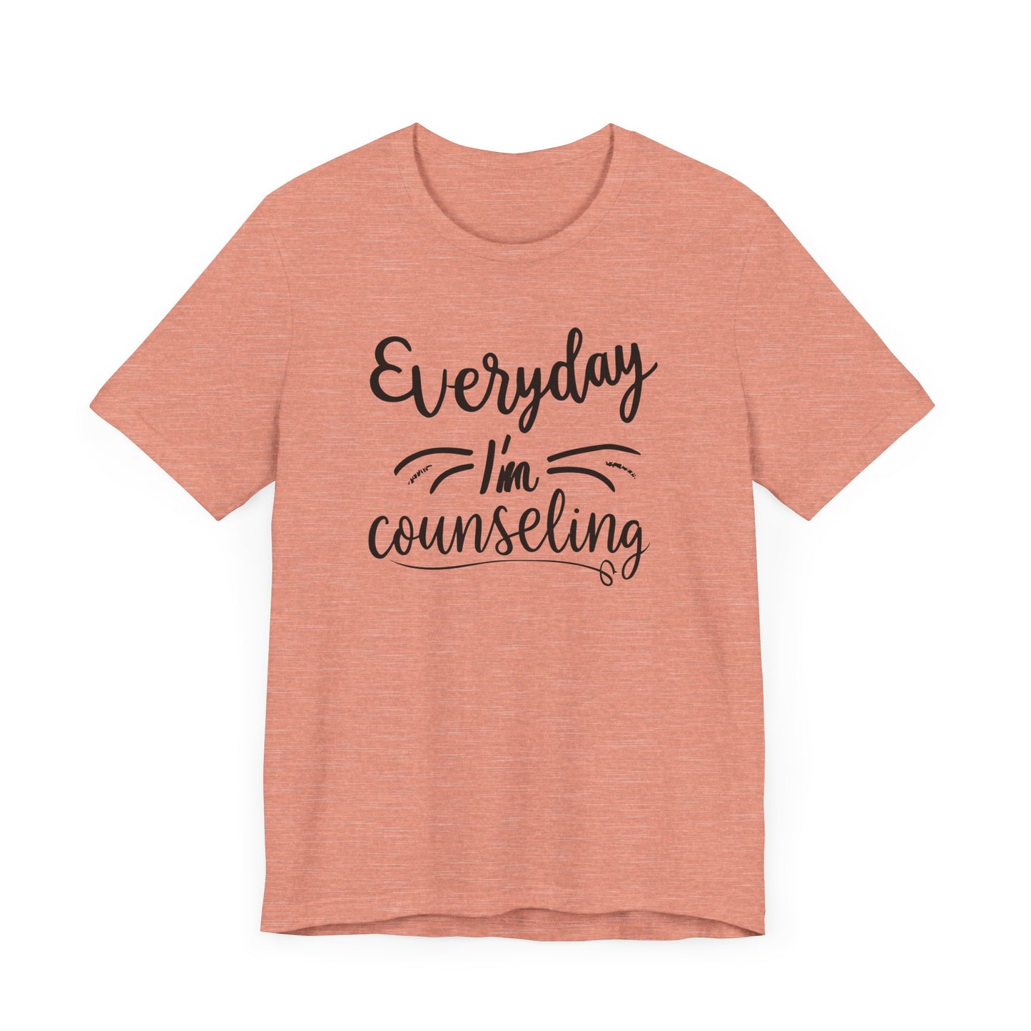 Everyday I'm Counseling-Counseling Mental Health Care Occupation- Unisex Short Sleeve T-Shirt - Mental Health Wear TN