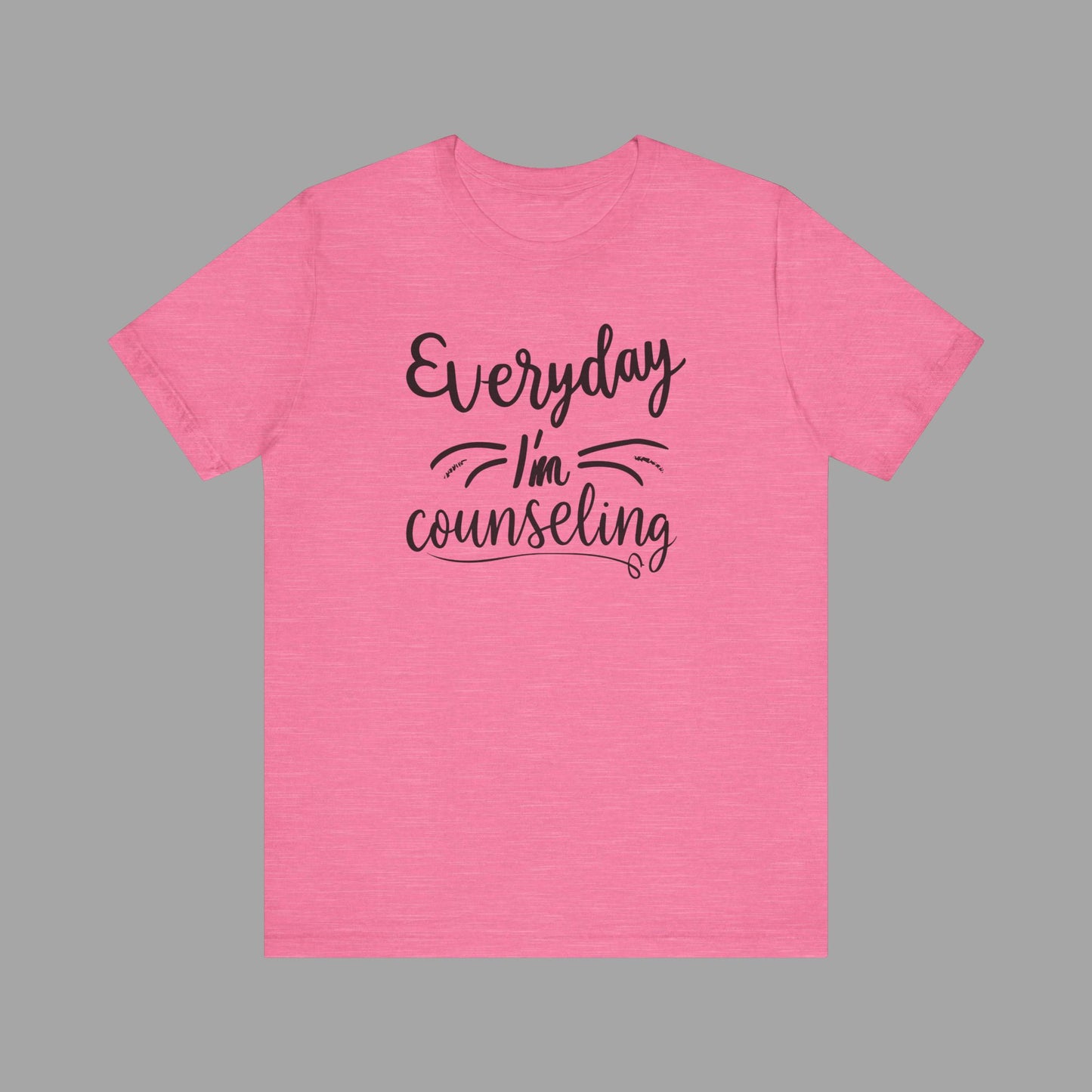 Everyday I'm Counseling-Counseling Mental Health Care Occupation- Unisex Short Sleeve T-Shirt - Mental Health Wear TN