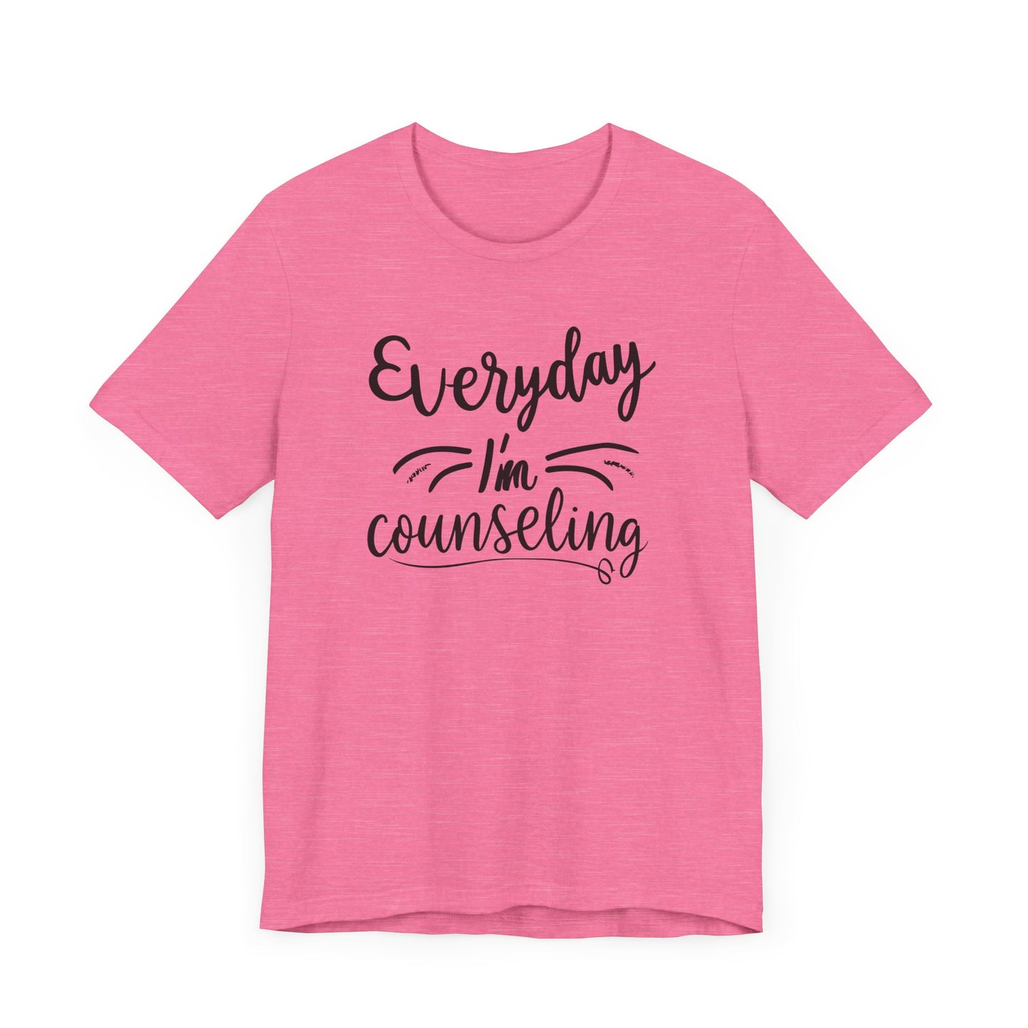 Everyday I'm Counseling-Counseling Mental Health Care Occupation- Unisex Short Sleeve T-Shirt - Mental Health Wear TN