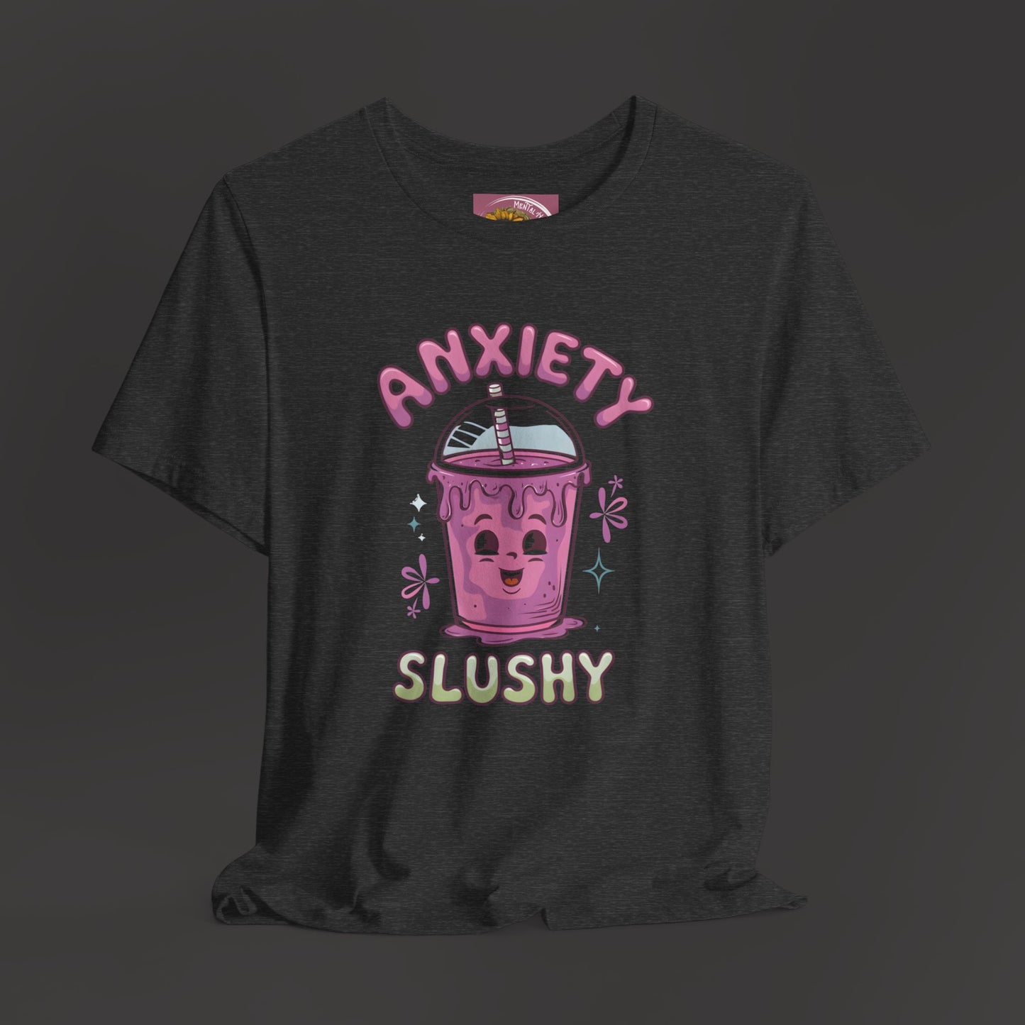 Funny/Cutie Anxiety Slushy Tee Shirt - Mental Health Wear TN