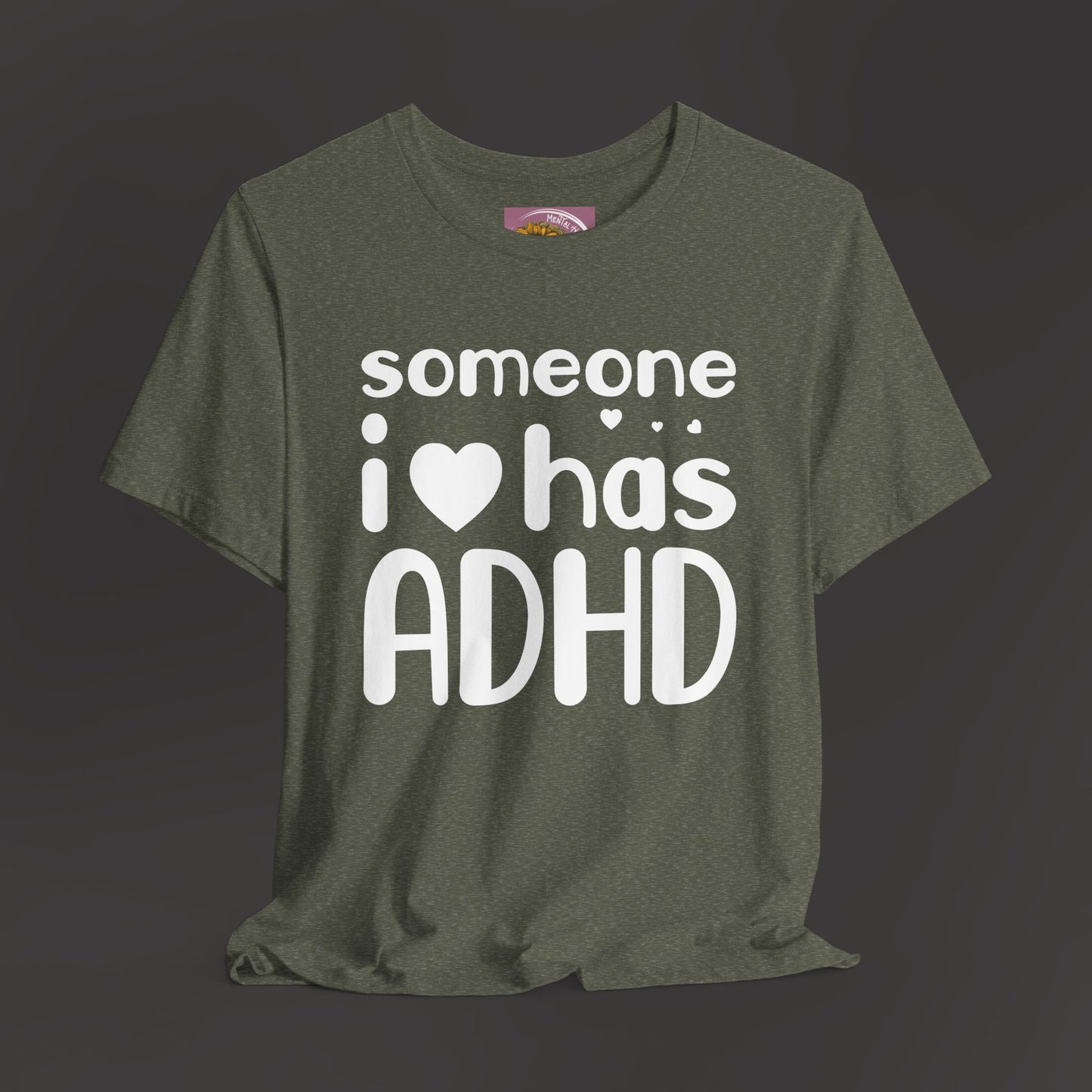 I Love Someone Who Has ADHD- Unisex Short Sleeve Tee Shirt - Mental Health Wear TN