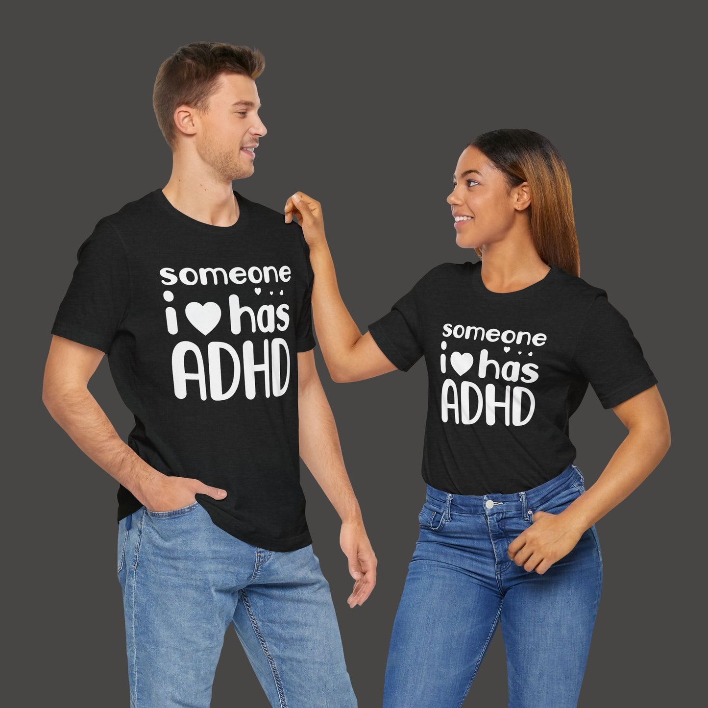 I Love Someone Who Has ADHD- Unisex Short Sleeve Tee Shirt - Mental Health Wear TN