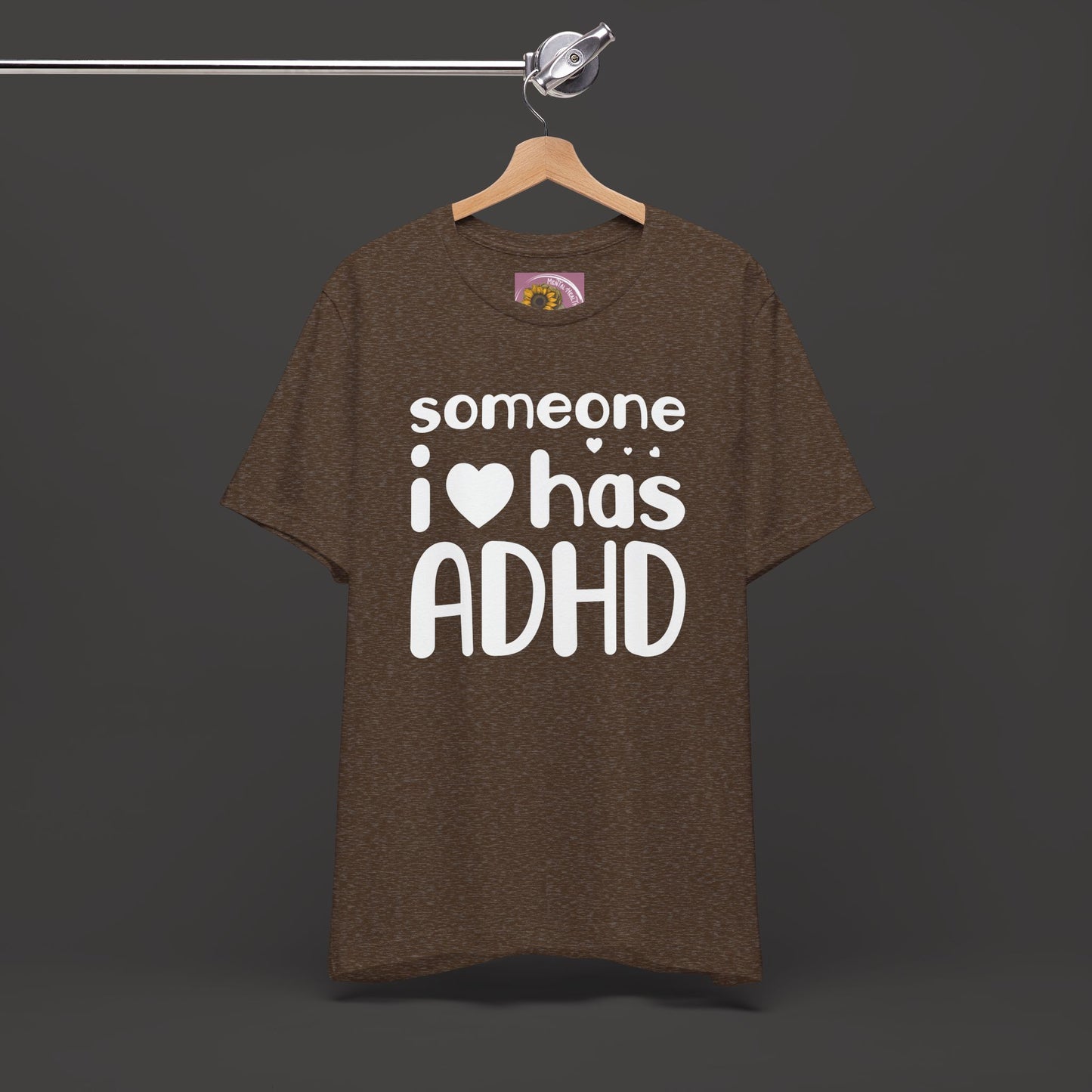 I Love Someone Who Has ADHD- Unisex Short Sleeve Tee Shirt - Mental Health Wear TN