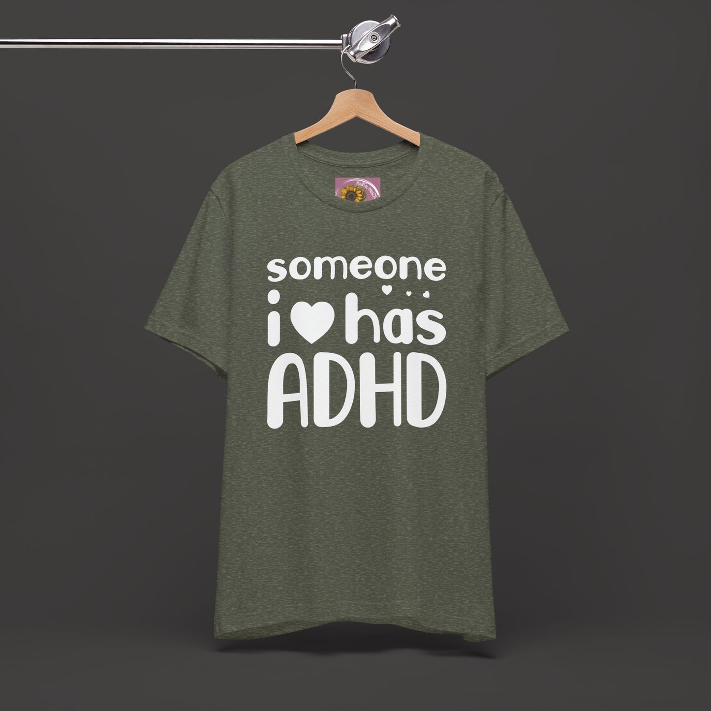 I Love Someone Who Has ADHD- Unisex Short Sleeve Tee Shirt - Mental Health Wear TN