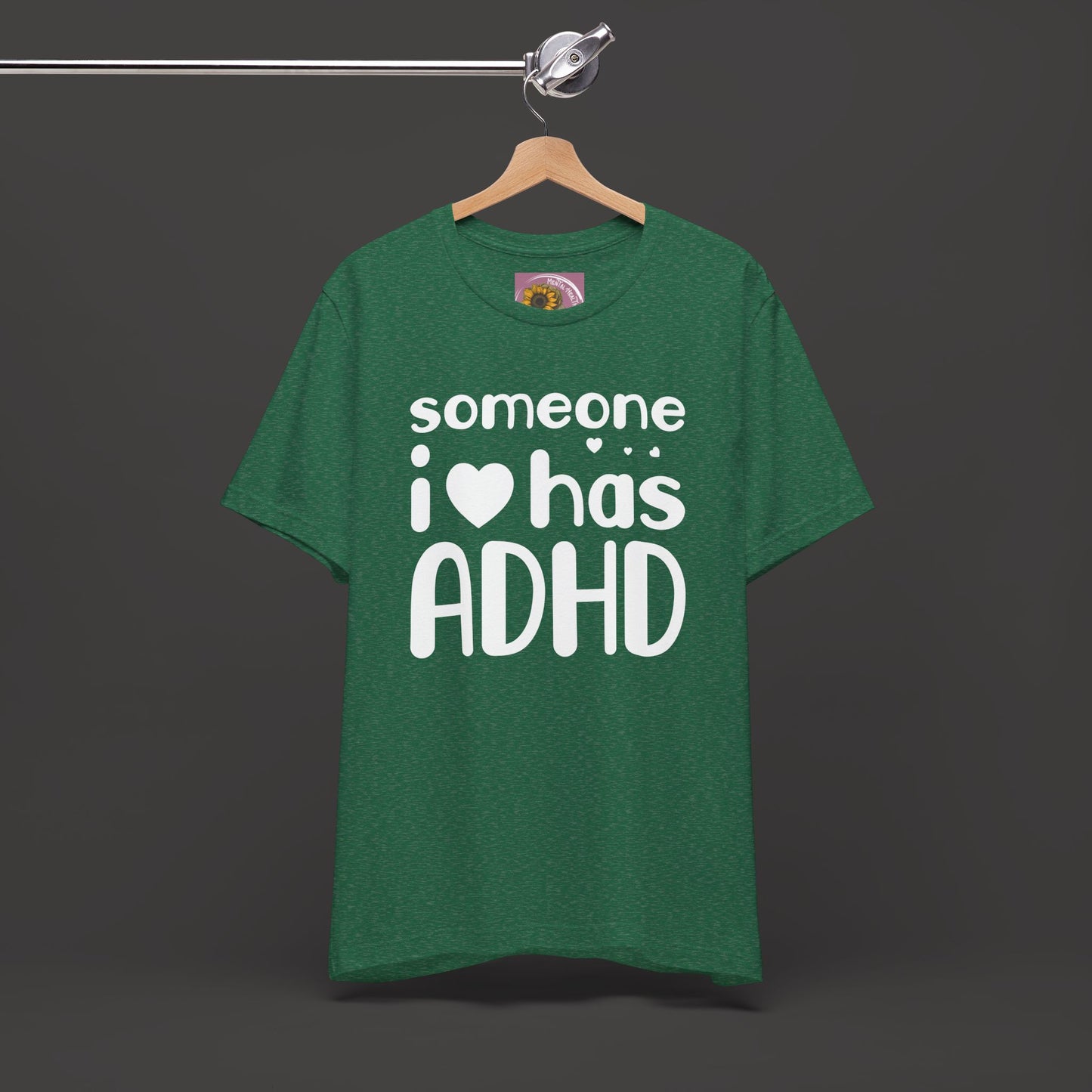 I Love Someone Who Has ADHD- Unisex Short Sleeve Tee Shirt - Mental Health Wear TN