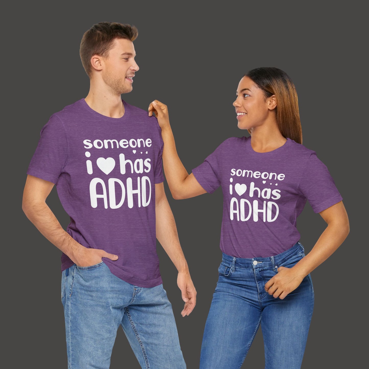 I Love Someone Who Has ADHD- Unisex Short Sleeve Tee Shirt - Mental Health Wear TN