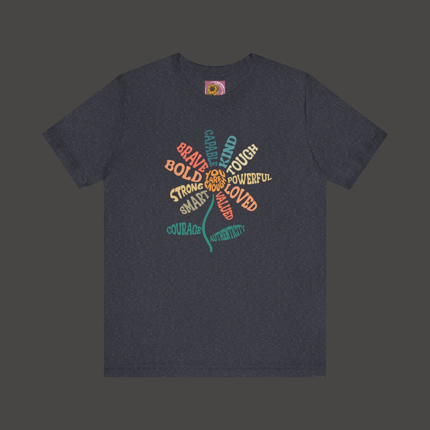 I'm Enough- Positive Message Flower- Ladies Tee Shirt - Mental Health Wear TN