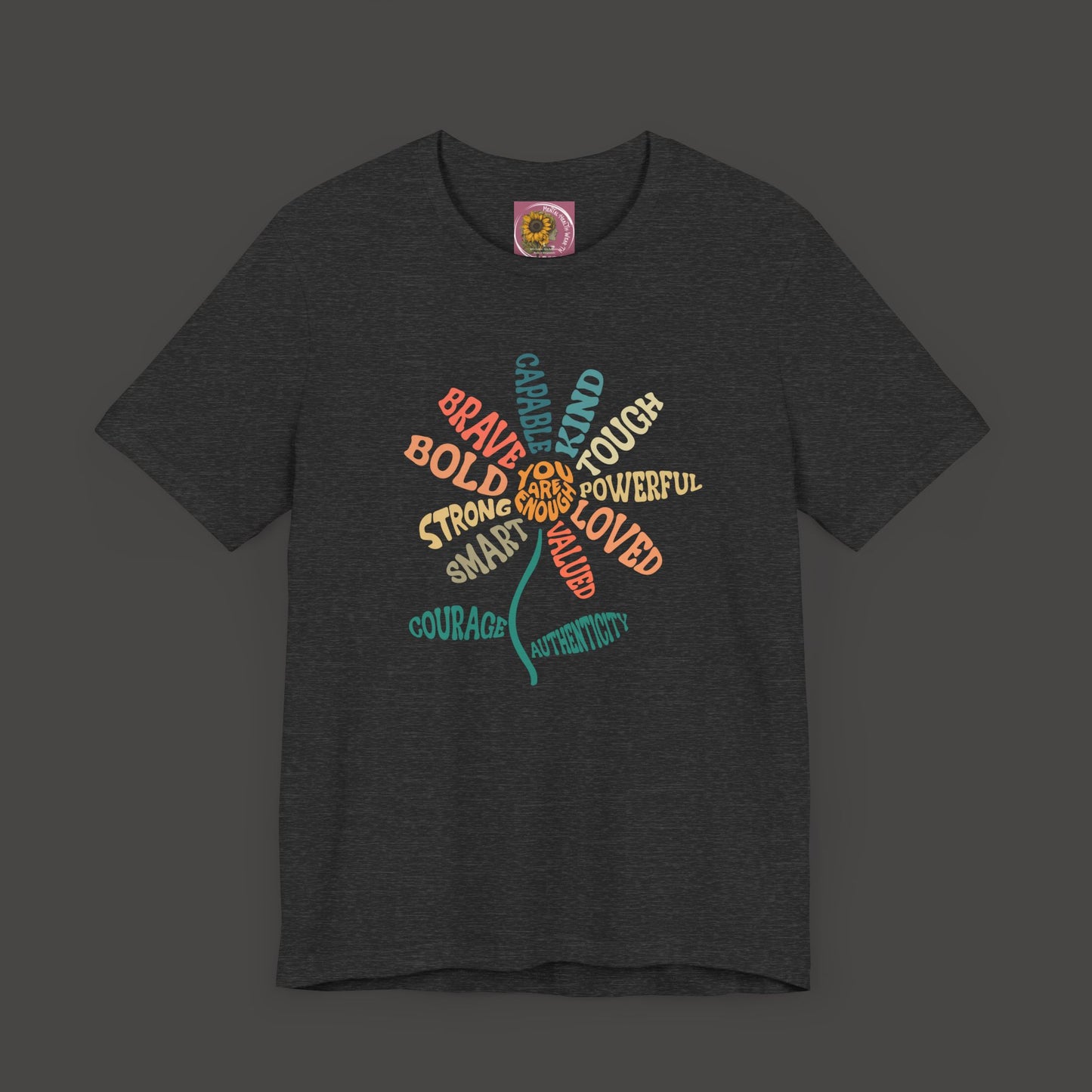 I'm Enough- Positive Message Flower- Ladies Tee Shirt - Mental Health Wear TN